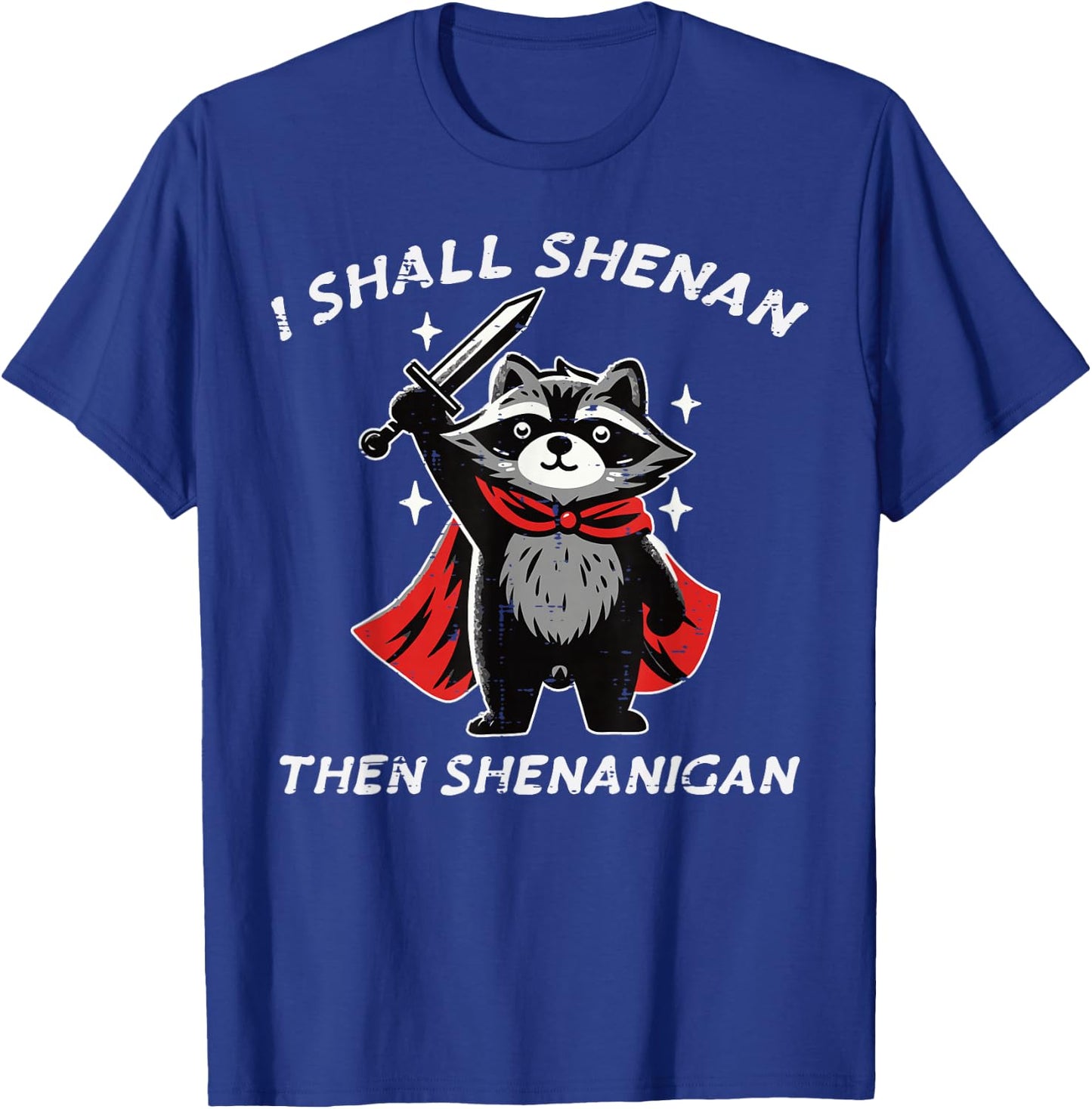 I Shall Shenan Then Shenanigan Raccoon Funny Saying Men Kids T-Shirt - T-Shirt | Royal