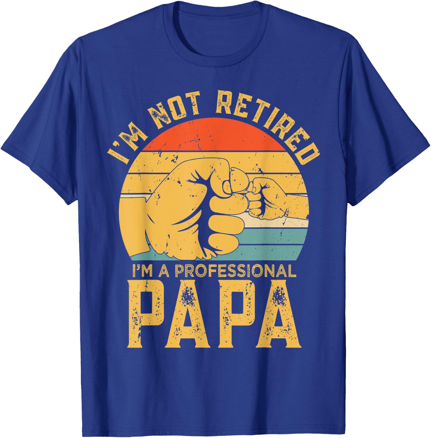Funny Retirement Gift I'm Not Retired A Professional Papa T-Shirt - T-Shirt | Royal