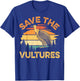 Save the vultures Quote for a Turkey Vulture Lover T-Shirt - T-Shirt | Royal
