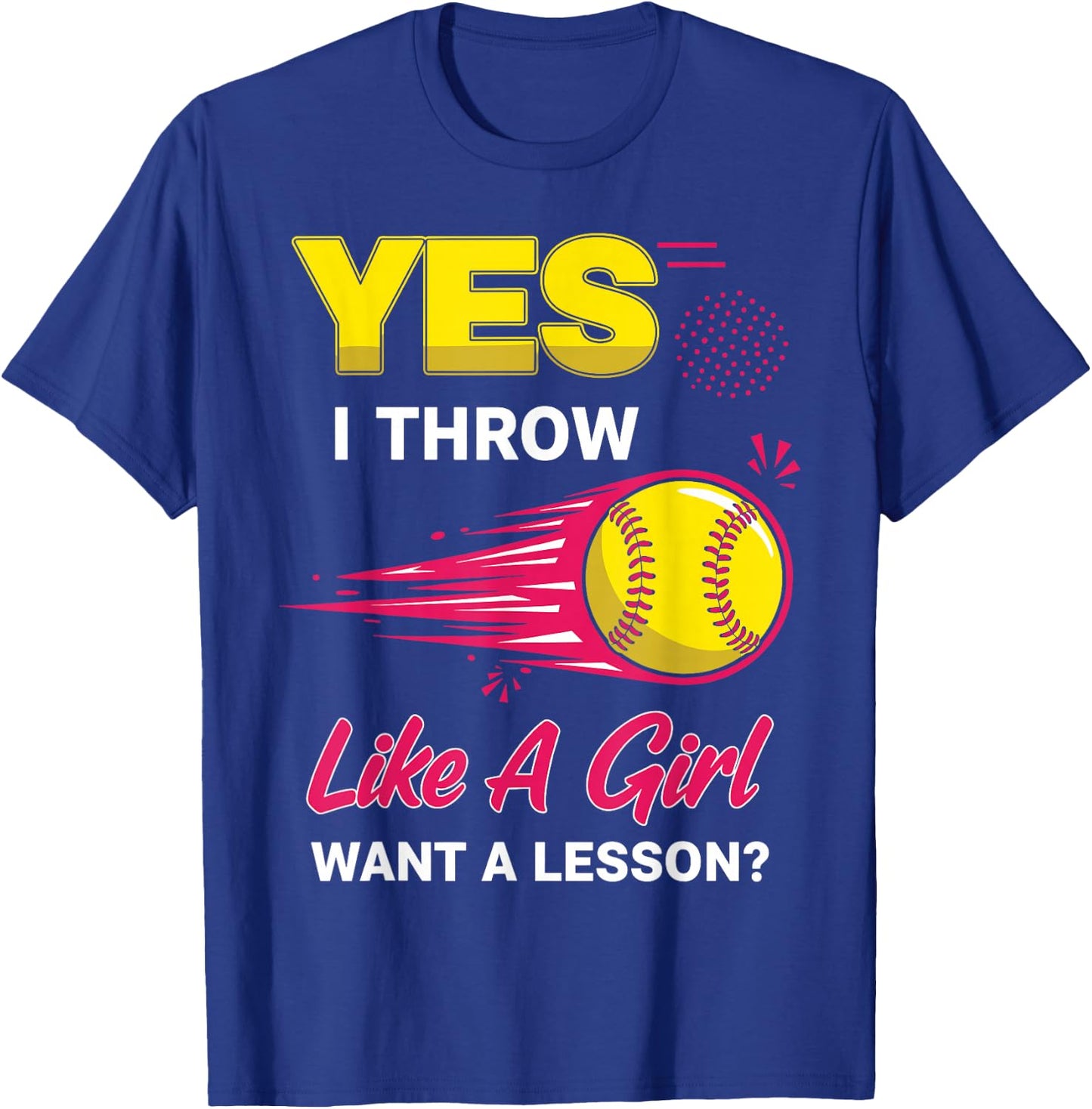 Yes I Throw Like A Girl Want A Lesson T-Shirt - T-Shirt | Royal
