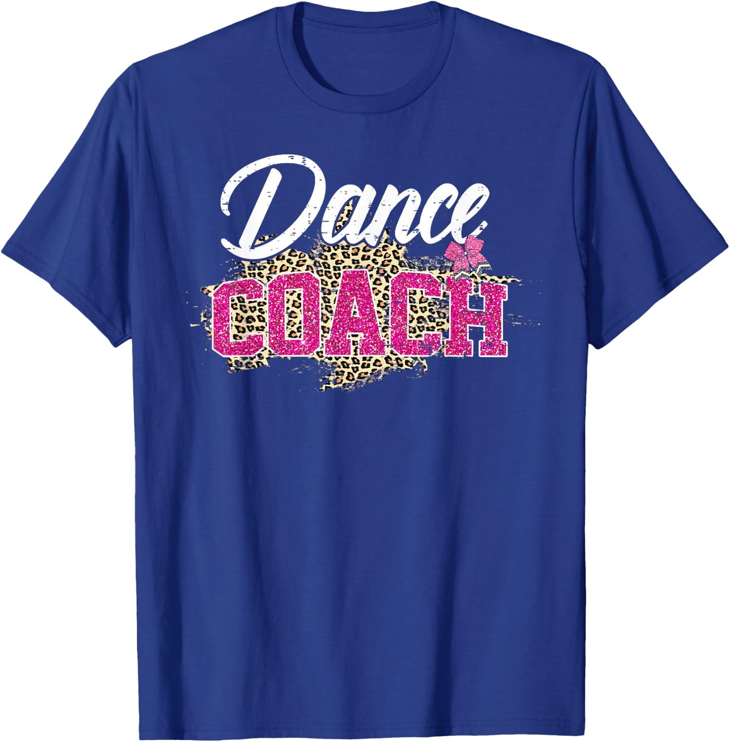 Dance Coach Leopard Funny Dancing Coach Mother's Day T-Shirt - T-Shirt | Royal
