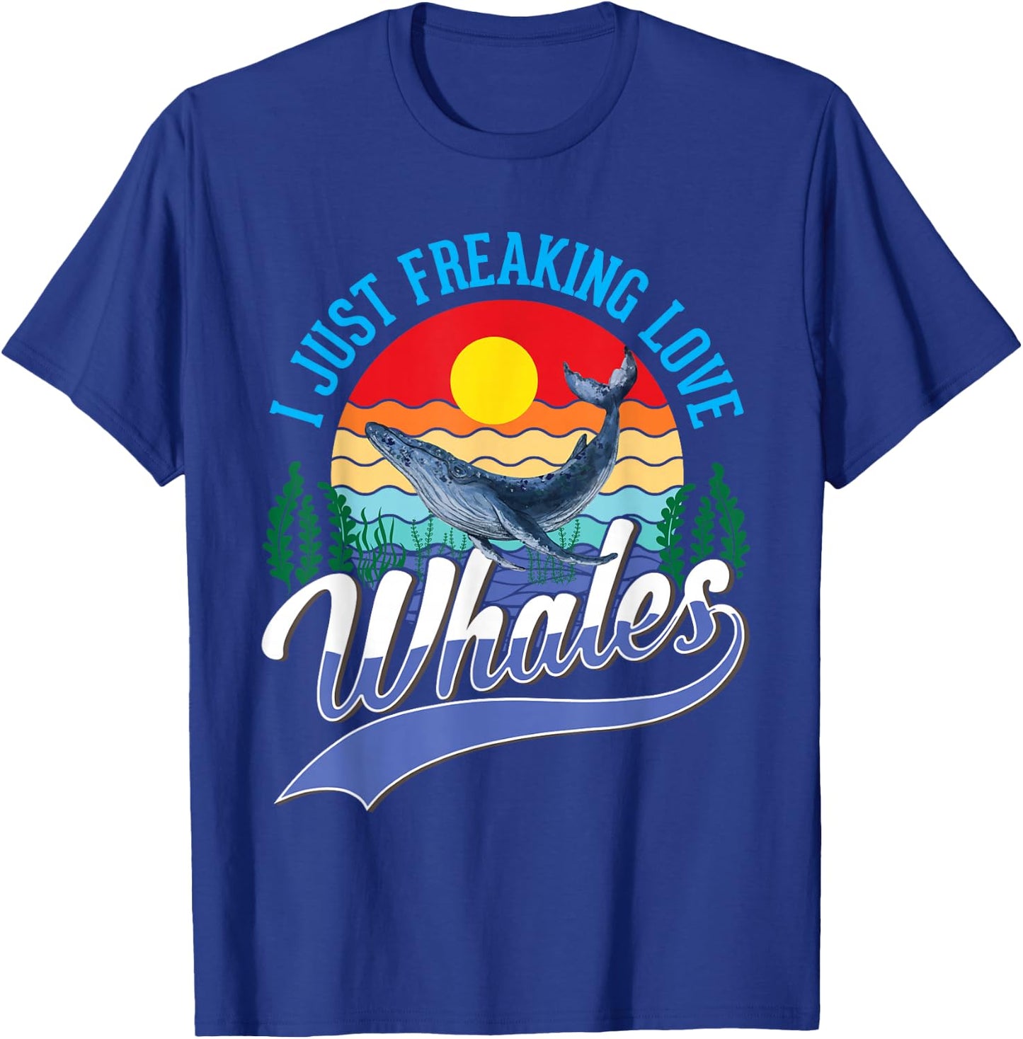 I just freaking love Whales Humpback Whale Blue Whale T-Shirt - T-Shirt | Royal