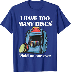 I Have Too Many Discs Disc Golf Backpack Funny Disc Golf T-Shirt - T-Shirt | Royal