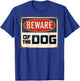 Aneisha Beware of the Dog Funny Dog Lover Gift T-Shirt - T-Shirt | Royal