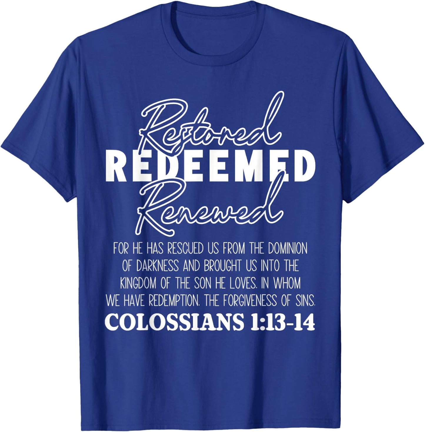Christian Bible Verse Faith God Colossians 1:13-14 Restored T-Shirt - T-Shirt | Royal