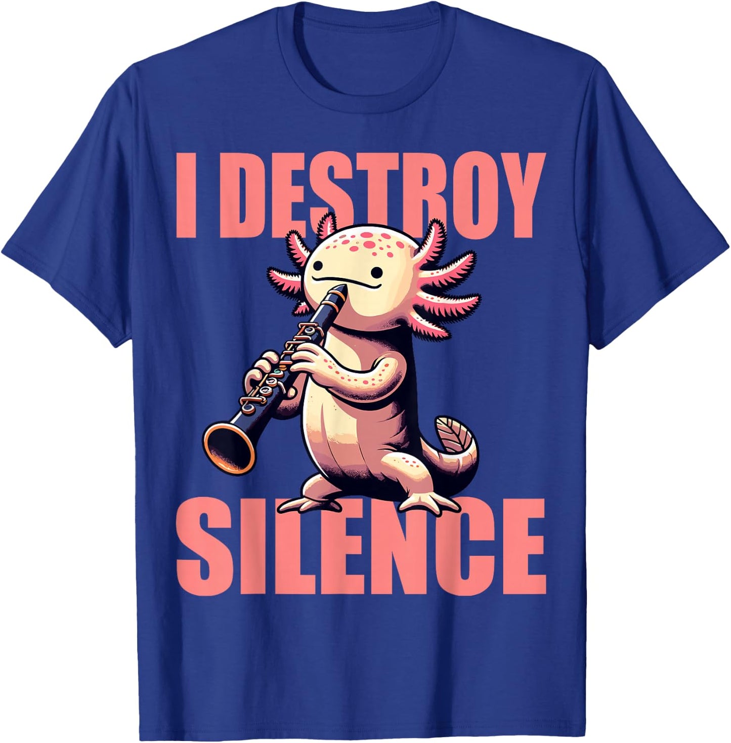 Funny Axolotl Axolotl Music I Destroy Silence Clarinet T-Shirt - T-Shirt | Royal