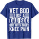 Vet BOD Like a Dad BOD with More Knee Pain Fathers Day Funny T-Shirt - T-Shirt | Royal