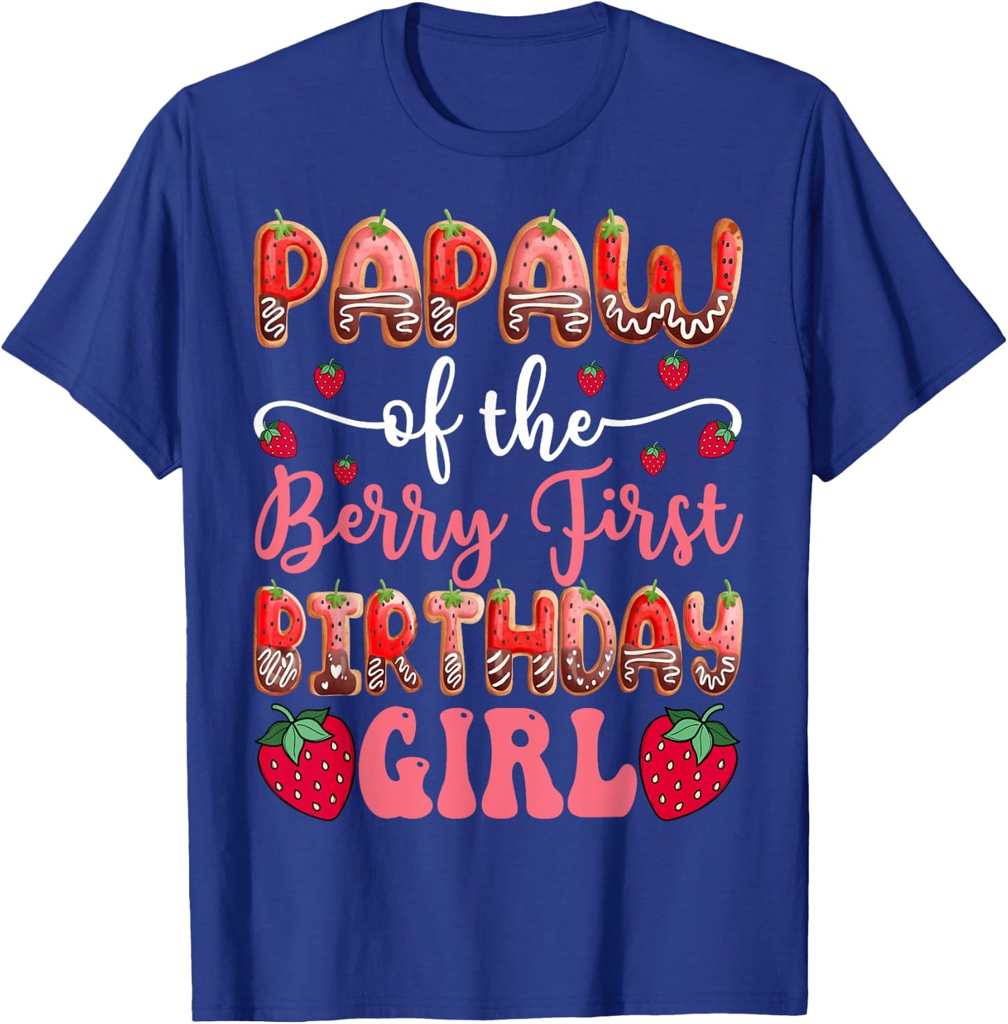 Papaw Of The Berry First Birthday Girl Strawberry Chocolate T-Shirt - T-Shirt | Royal