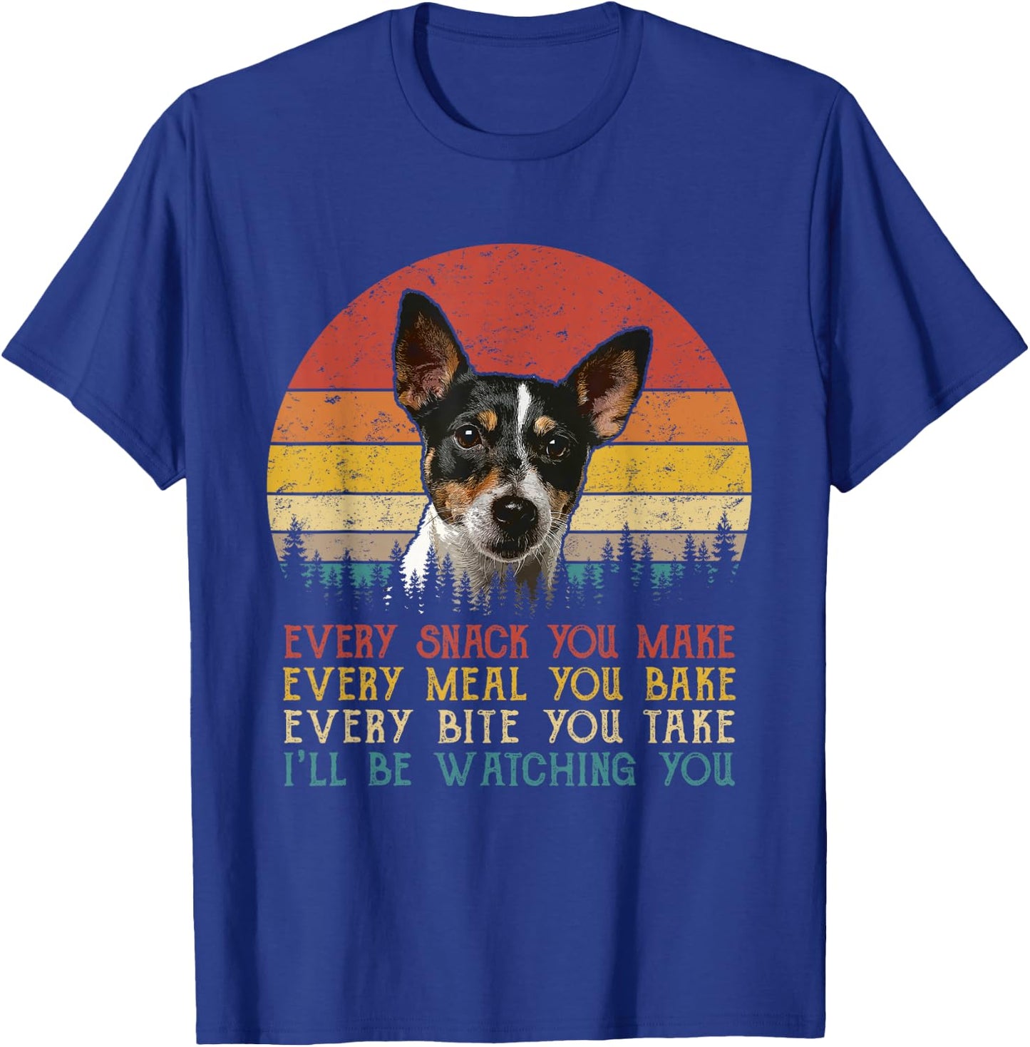 Every Snack You Make Dog Shirt Rat Terrier Cute Animal Lover T-Shirt - T-Shirt | Royal