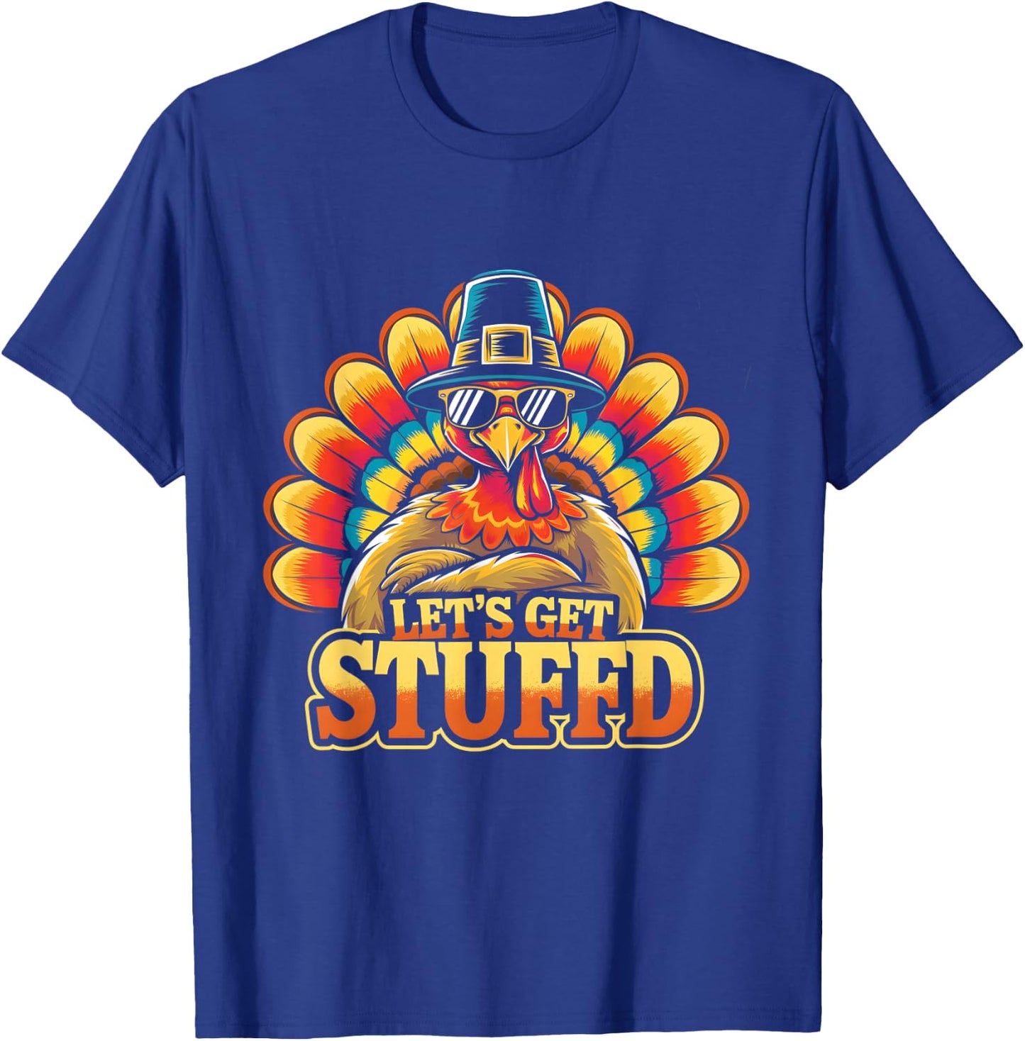 Fun Thanksgiving Turkey Let's Get Stuffed T-Shirt - T-Shirt | Royal
