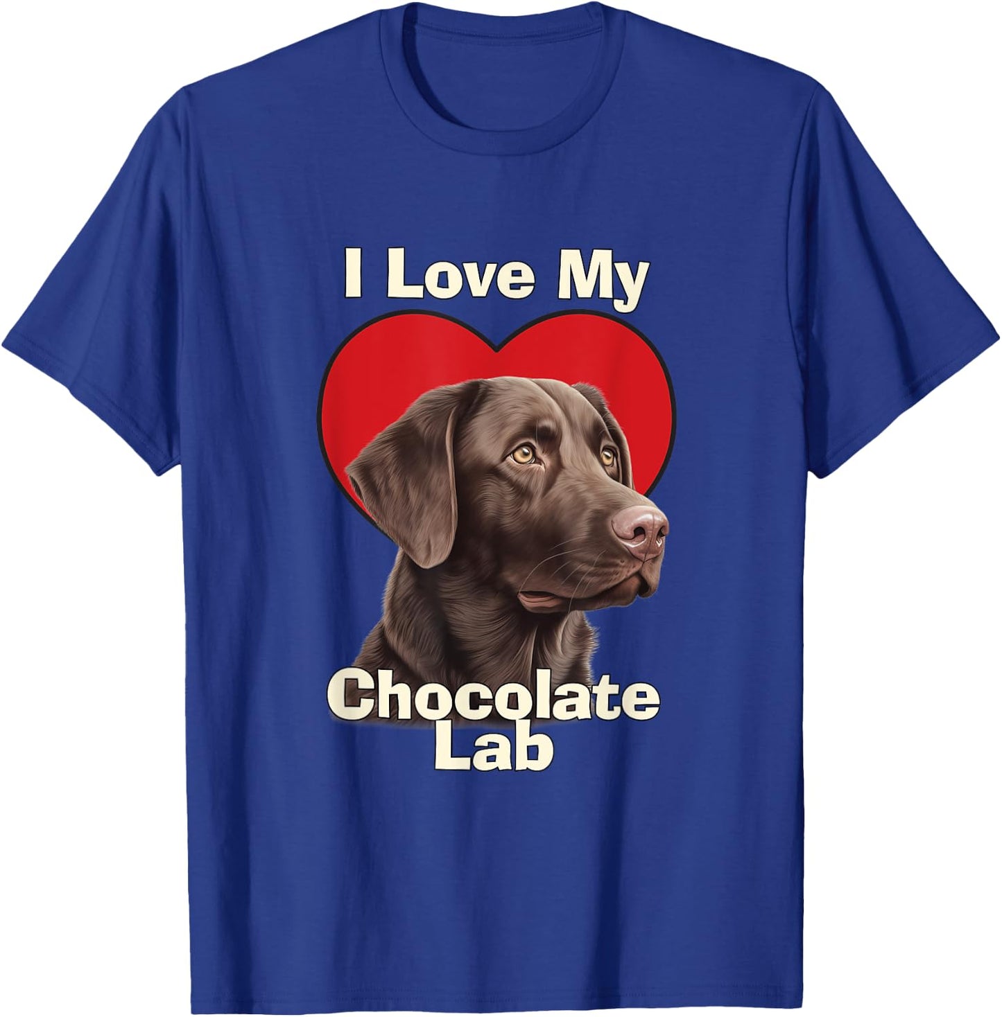 I Love My Chocolate Lab Chocolate Labrador Puppy Dog T-Shirt - T-Shirt | Royal