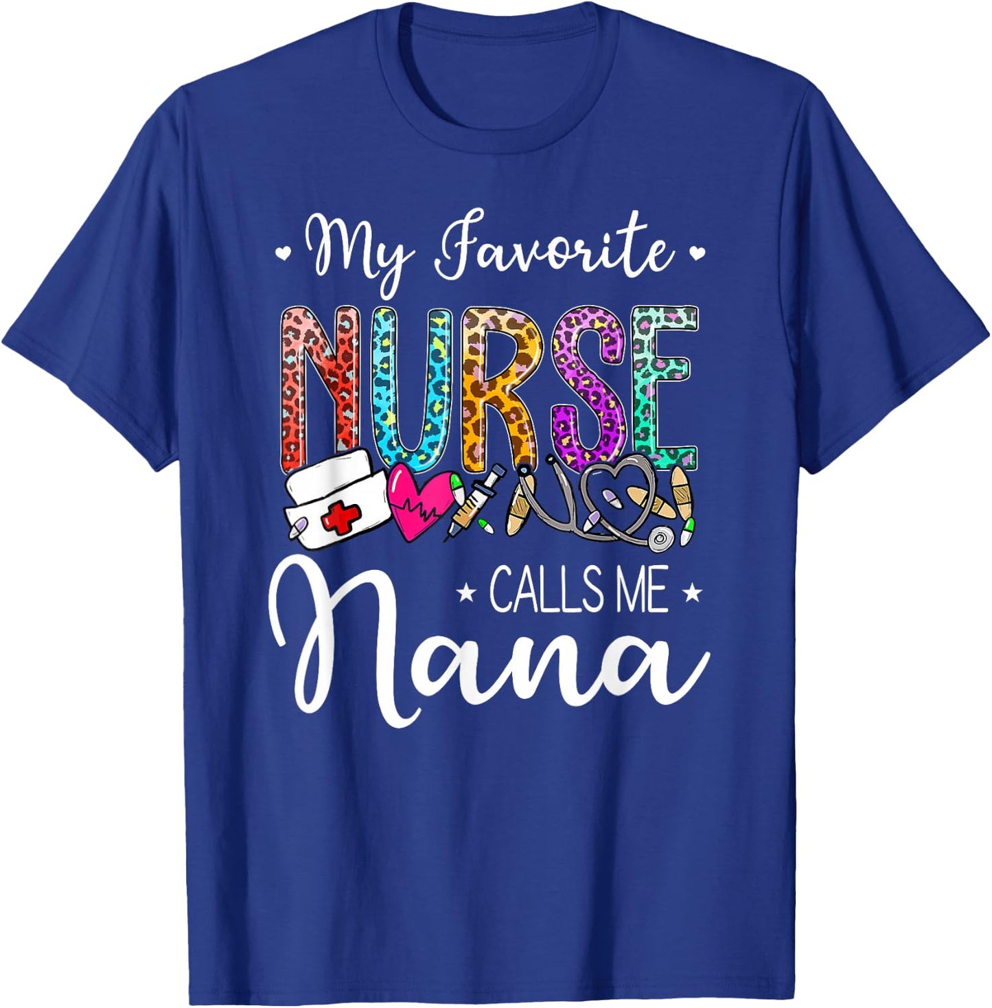 Cute Leopard My Favorite Nurse Calls Me Nana Mothers Day T-Shirt - T-Shirt | Royal