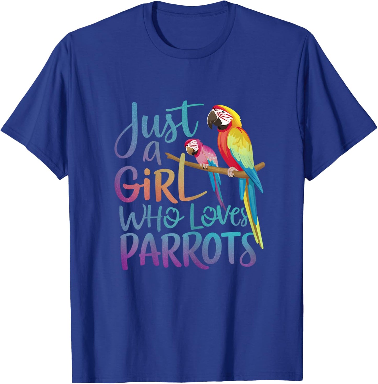 Just a girl who loves Parrots | Funny Parrot lover Girl T-Shirt - T-Shirt | Royal