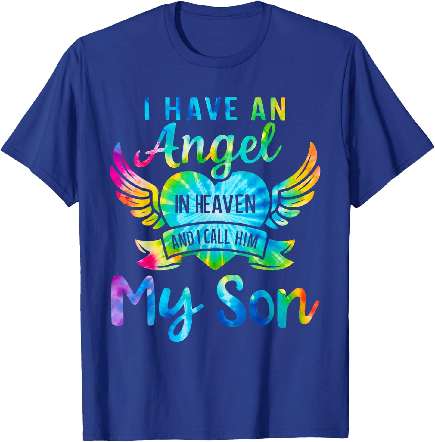 I Have an Angel in Heaven And I Call Him My Son Loss Tie Dye T-Shirt - T-Shirt | Royal