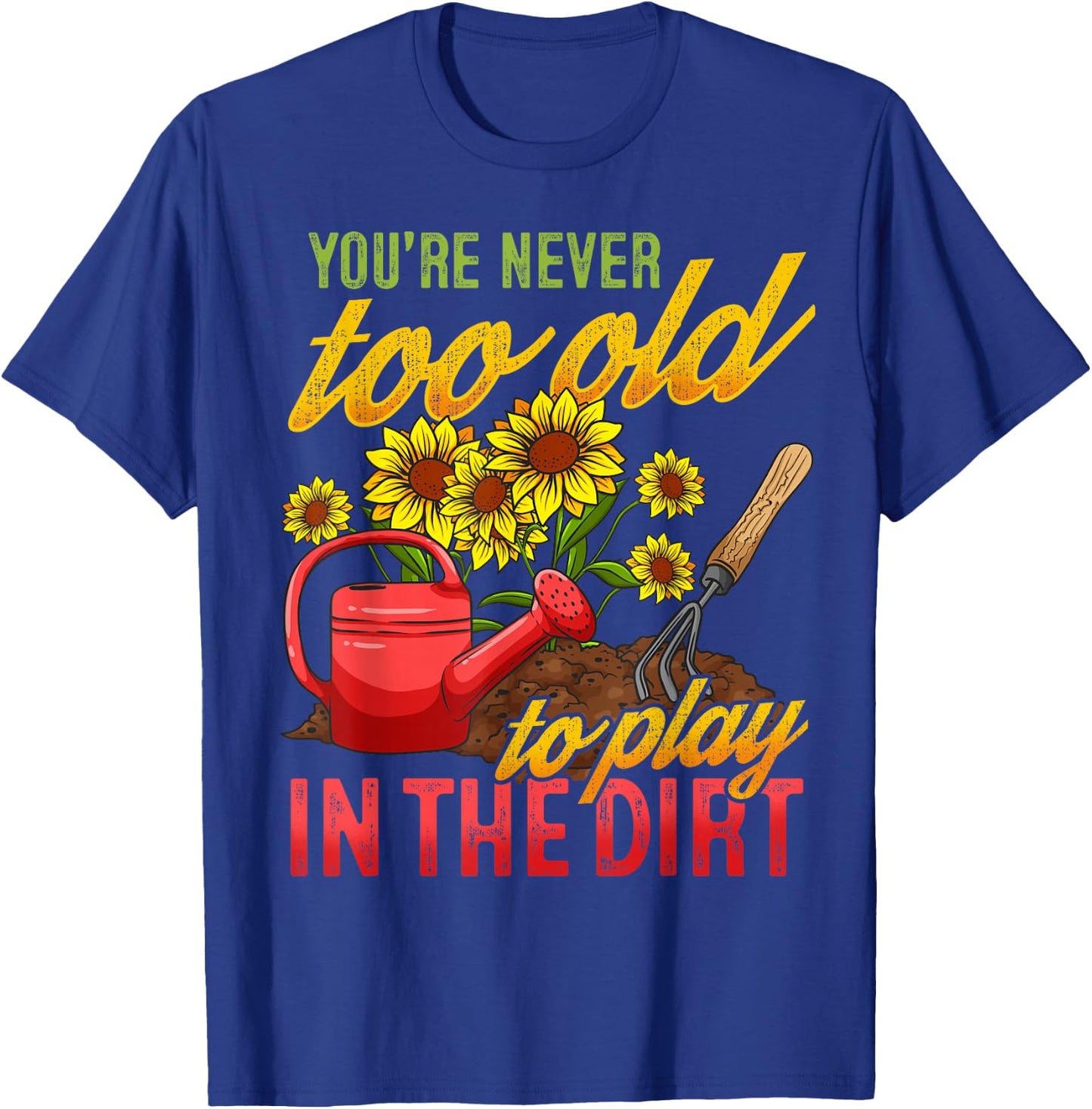 Funny Gardening Plants Gardener T-Shirt - T-Shirt | Royal
