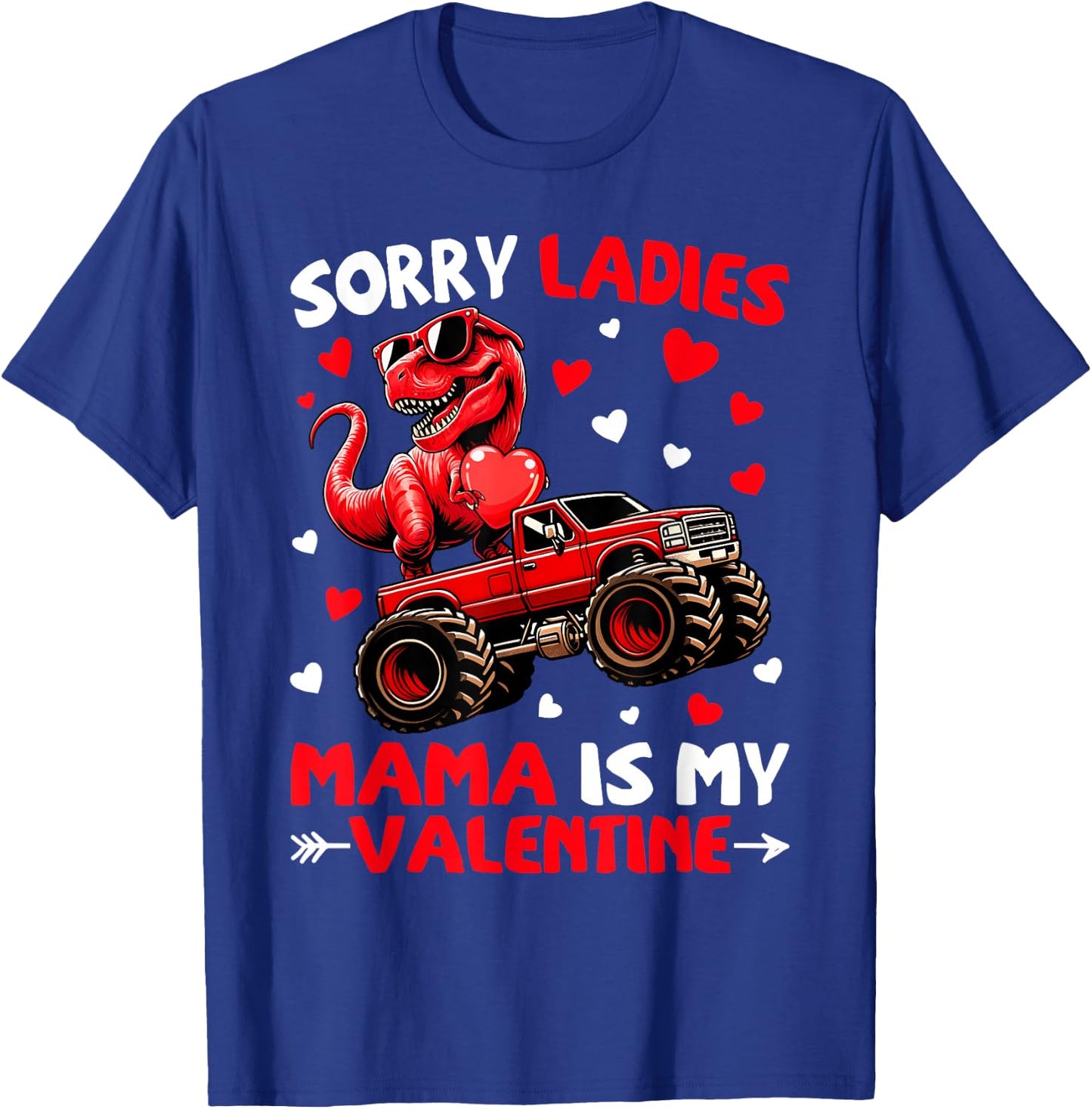 Sorry Ladies Mama Is My Valentine Dinosaur Monster Truck T-Shirt - T-Shirt | Royal