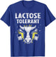 Lactose Tolerant Humor Milk Intolerant Lactose Tolerant T-Shirt - T-Shirt | Royal