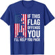 If This Flag Offends You I'll Help You Pack Veteran USA Flag Men T-Shirt - T-Shirt | Royal
