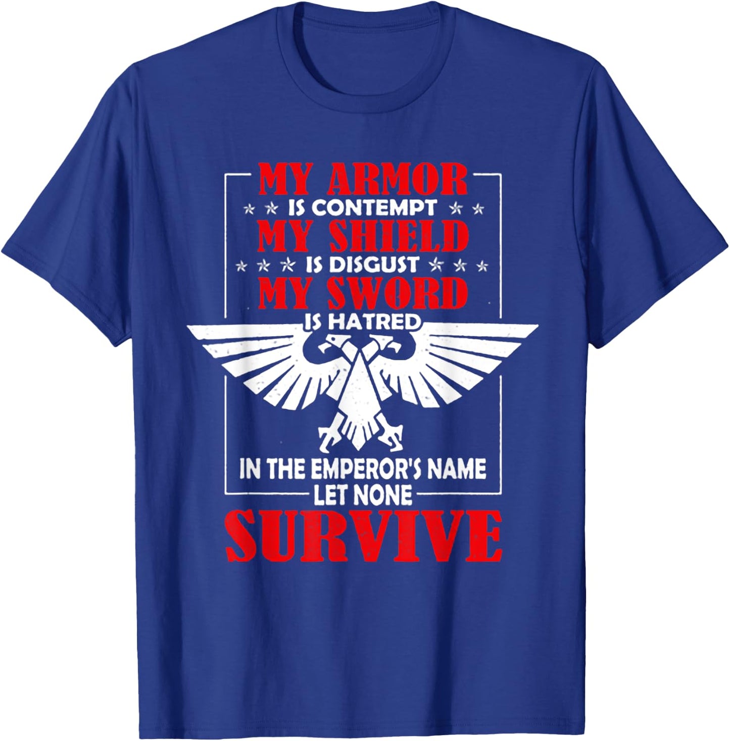 My Armor Is Contempt My Shield Is Disgust My Sword Is Hatred T-Shirt - T-Shirt | Royal
