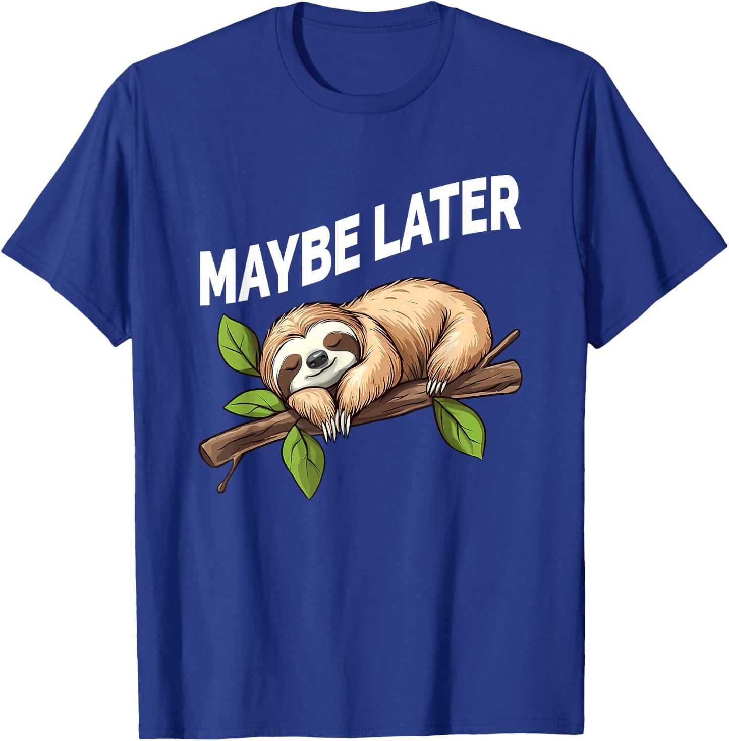 Maybe Later Funny Sloth T-Shirt - T-Shirt | Royal