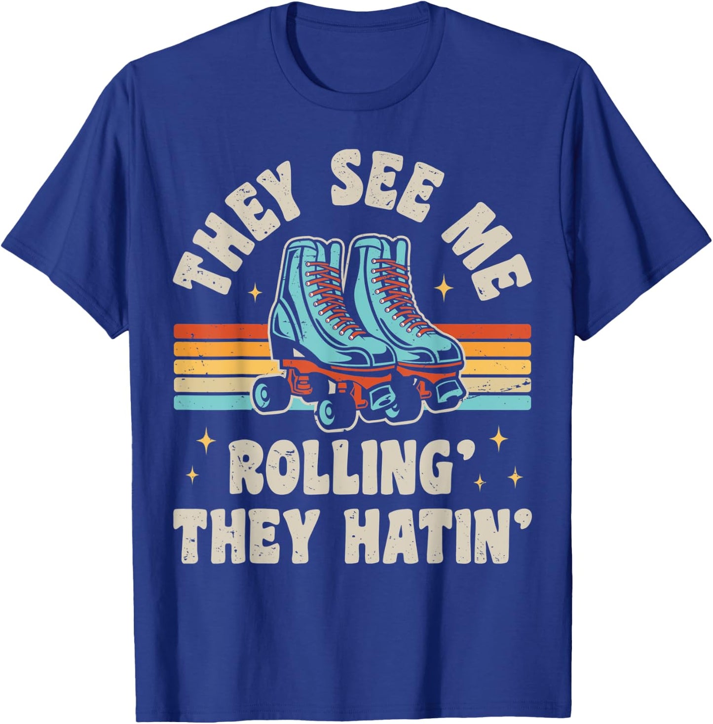 Roller Skating They See Me Rollin' They Hatin' Skater Skate T-Shirt - T-Shirt | Royal