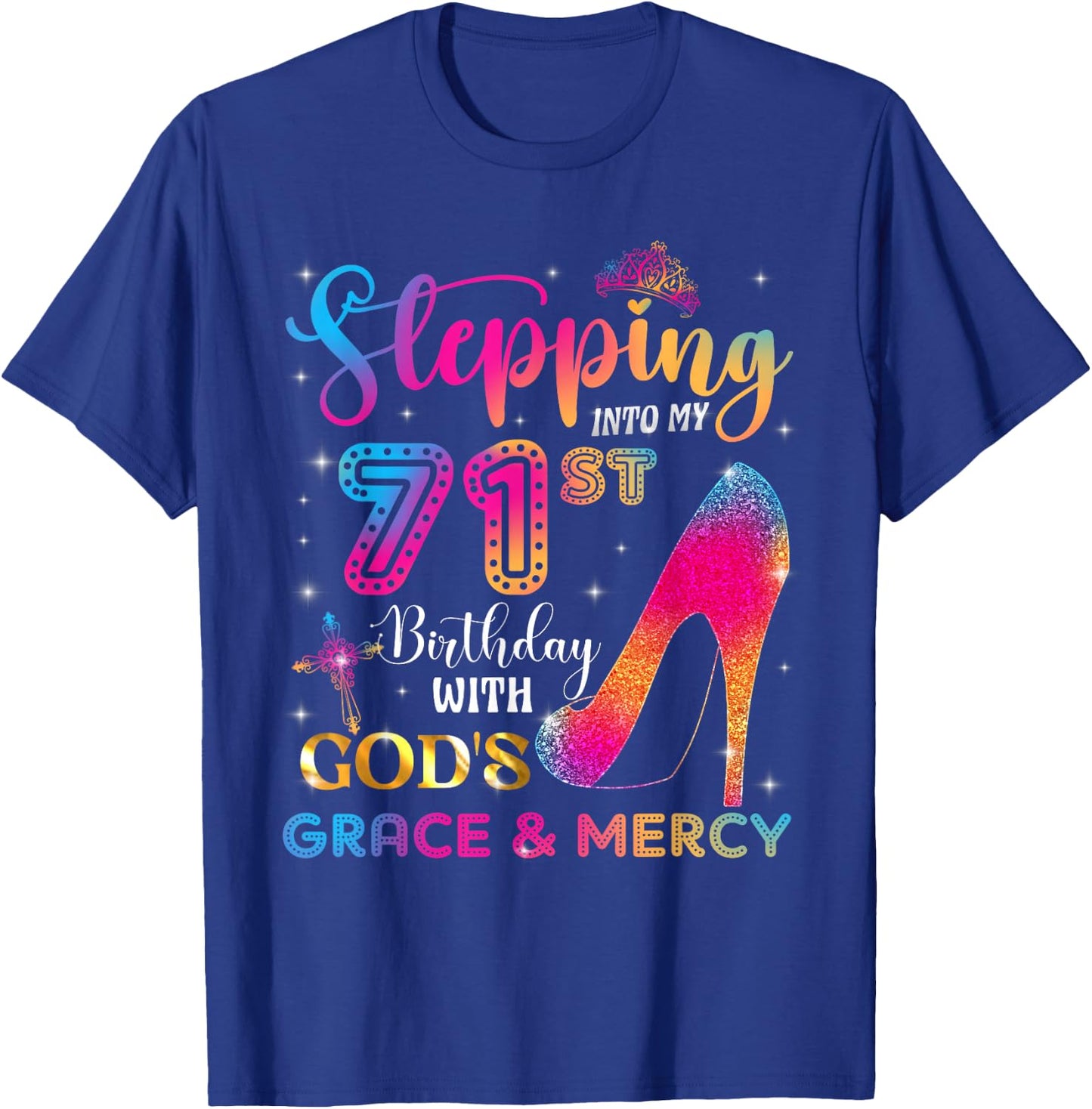 Stepping into my 71st birthday with God's grace & Mercy Girl T-Shirt - T-Shirt | Royal