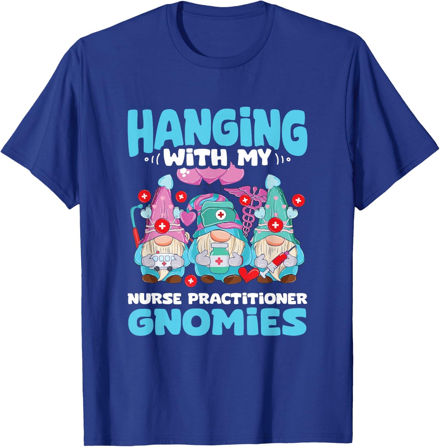 RN Nursing Gnome NP Hanging With Nurse Practitioner Gnomies T-Shirt - T-Shirt | Royal