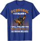 Doberman PERSONAL STALKER I'LL FOLLOW YOU Funny Dobermans T-Shirt - T-Shirt | Royal