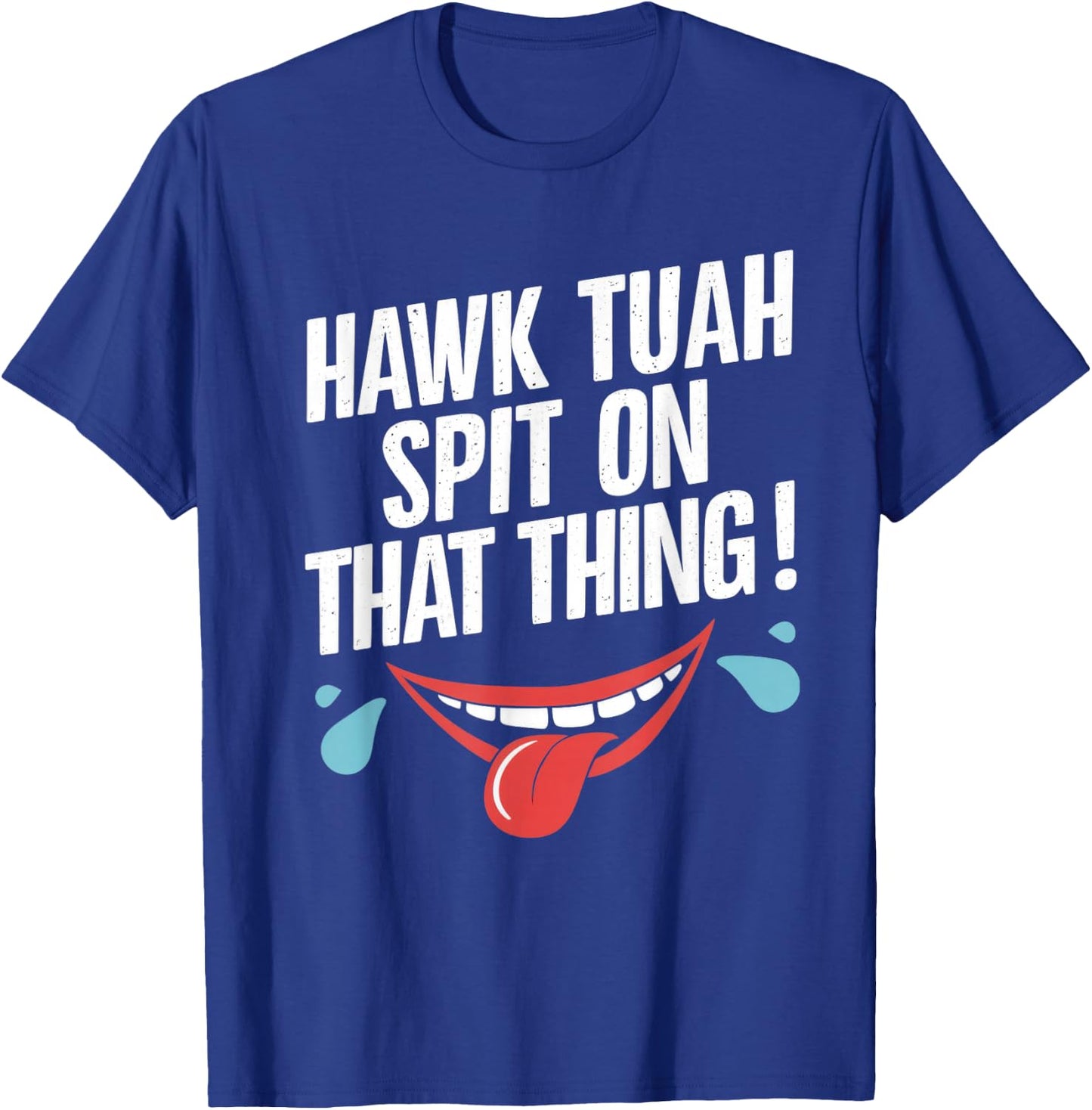 Hawk Tuah T-Shirt - T-Shirt | Royal