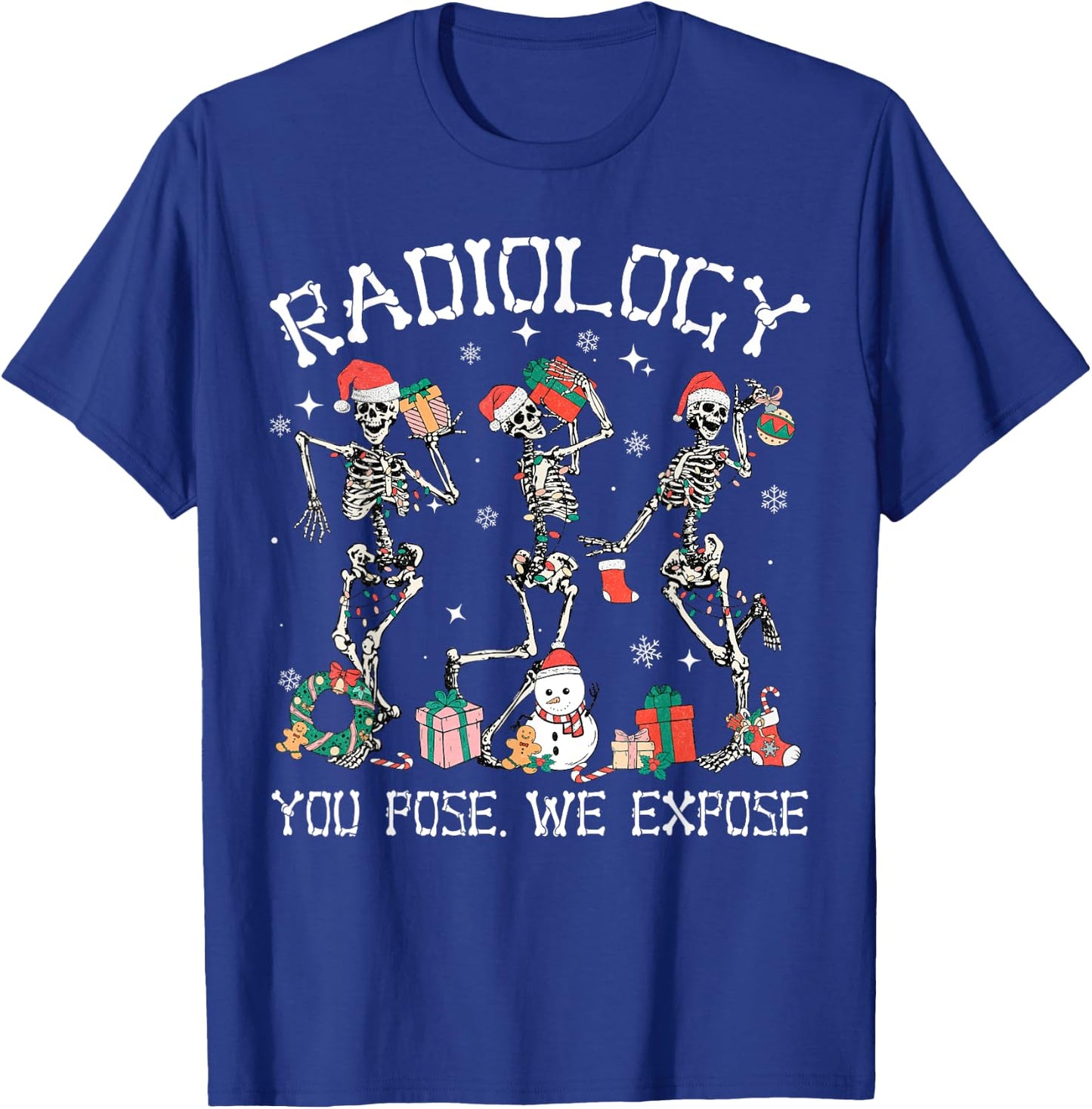 Dancing Skeleton Radiology You Pose We Expose Christmas Xmas T-Shirt - T-Shirt | Royal