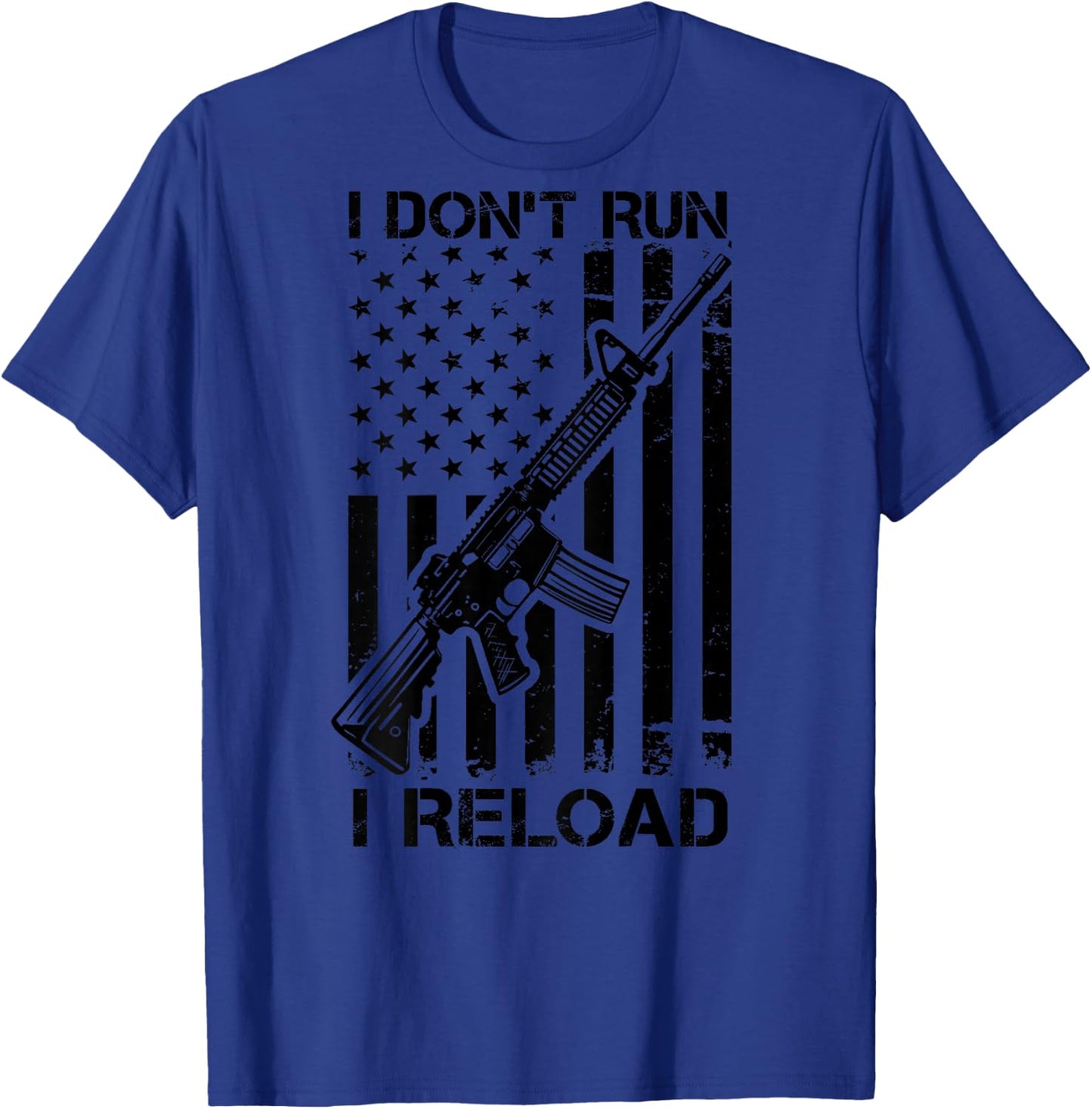 I Don't Run I Reload - Pro Gun AR15 USA Flag (ON BACK) T-Shirt - T-Shirt | Royal