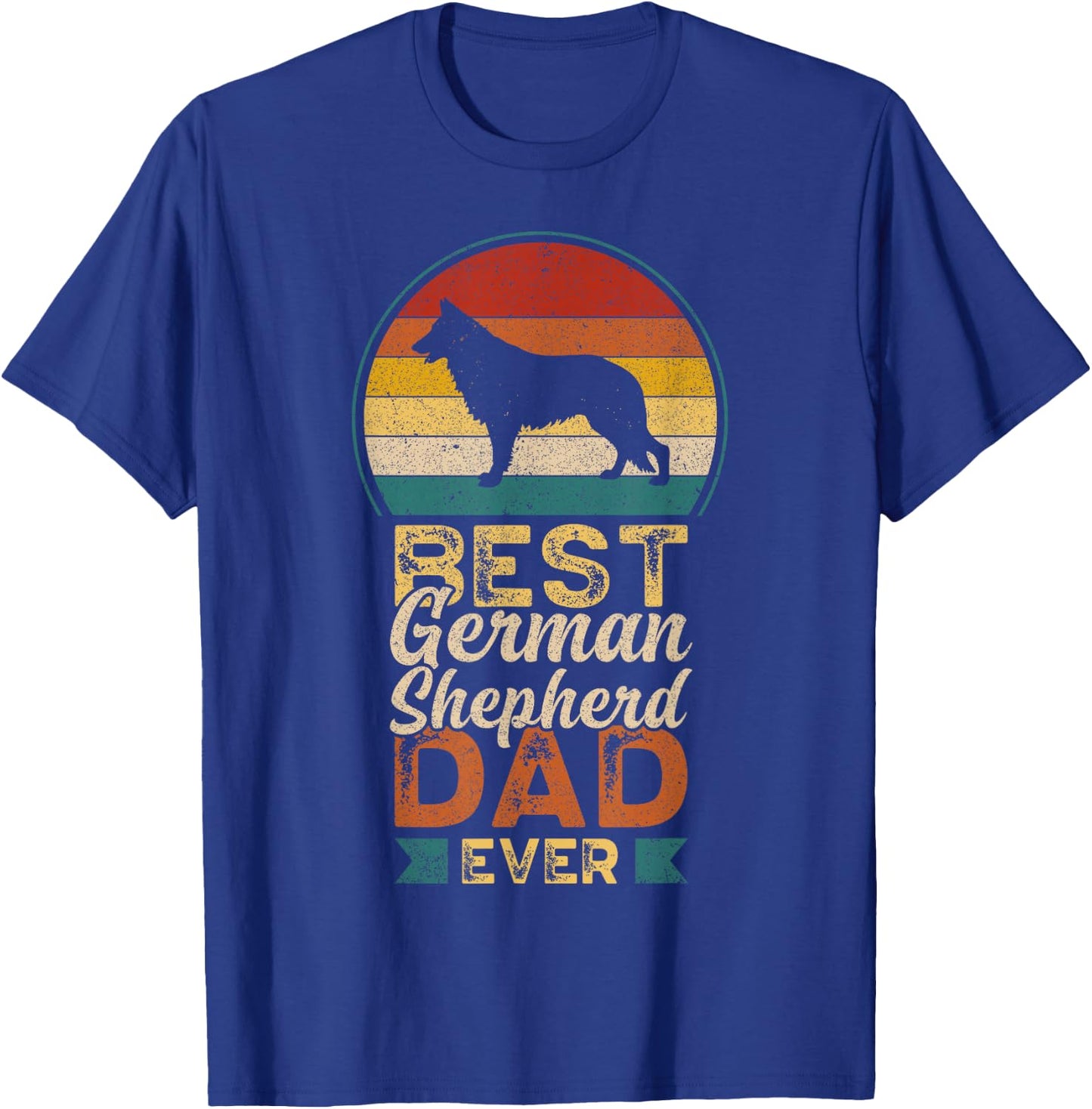 Best German Shepherd Dad Ever, Father's Day, Shepherd Daddy T-Shirt - T-Shirt | Royal