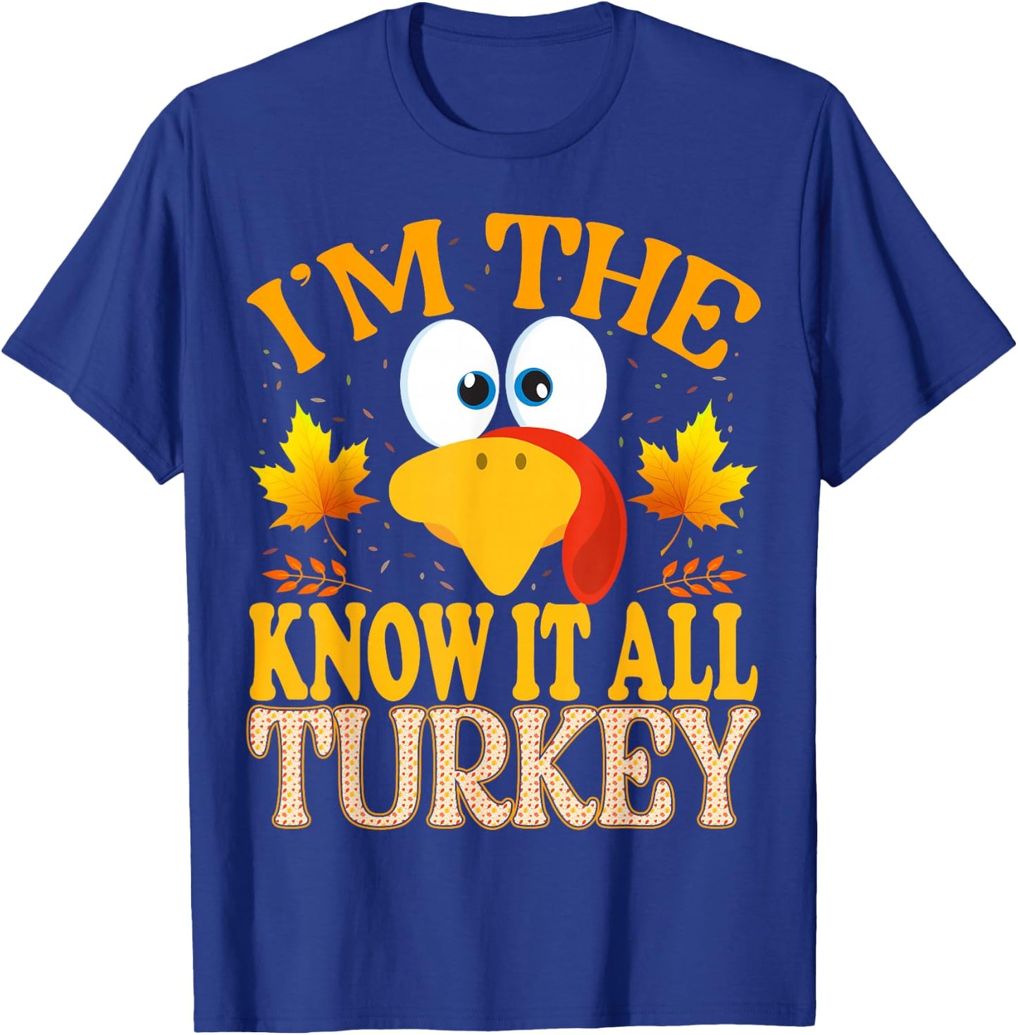 Thanksgiving I'm The Know It All Turkey Matching T-Shirt - T-Shirt | Royal
