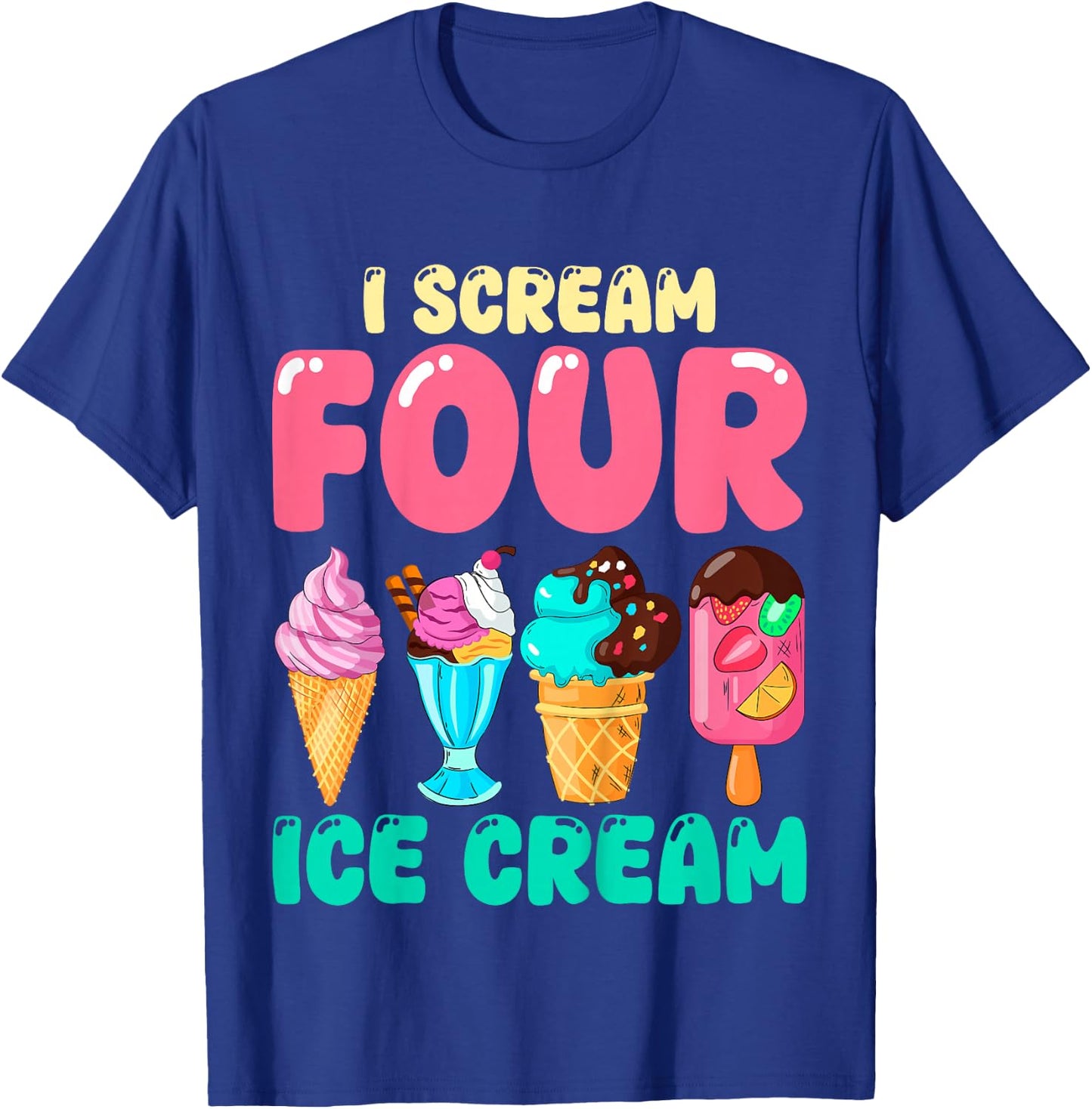 Kids I Scream Four Ice Cream Kids 4 Years Old 4th Birthday Party T-Shirt - T-Shirt | Royal