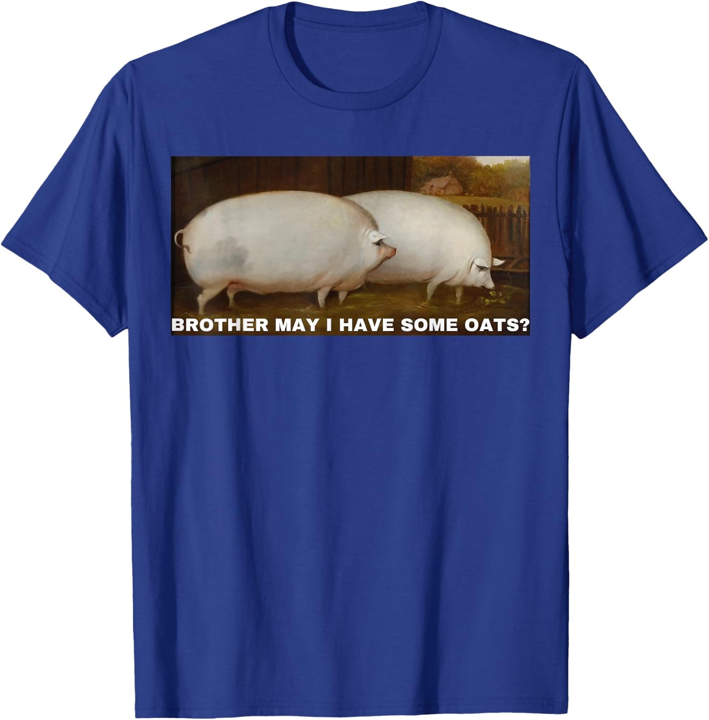 Brother May I Have Some Oats T-Shirt - T-Shirt | Royal
