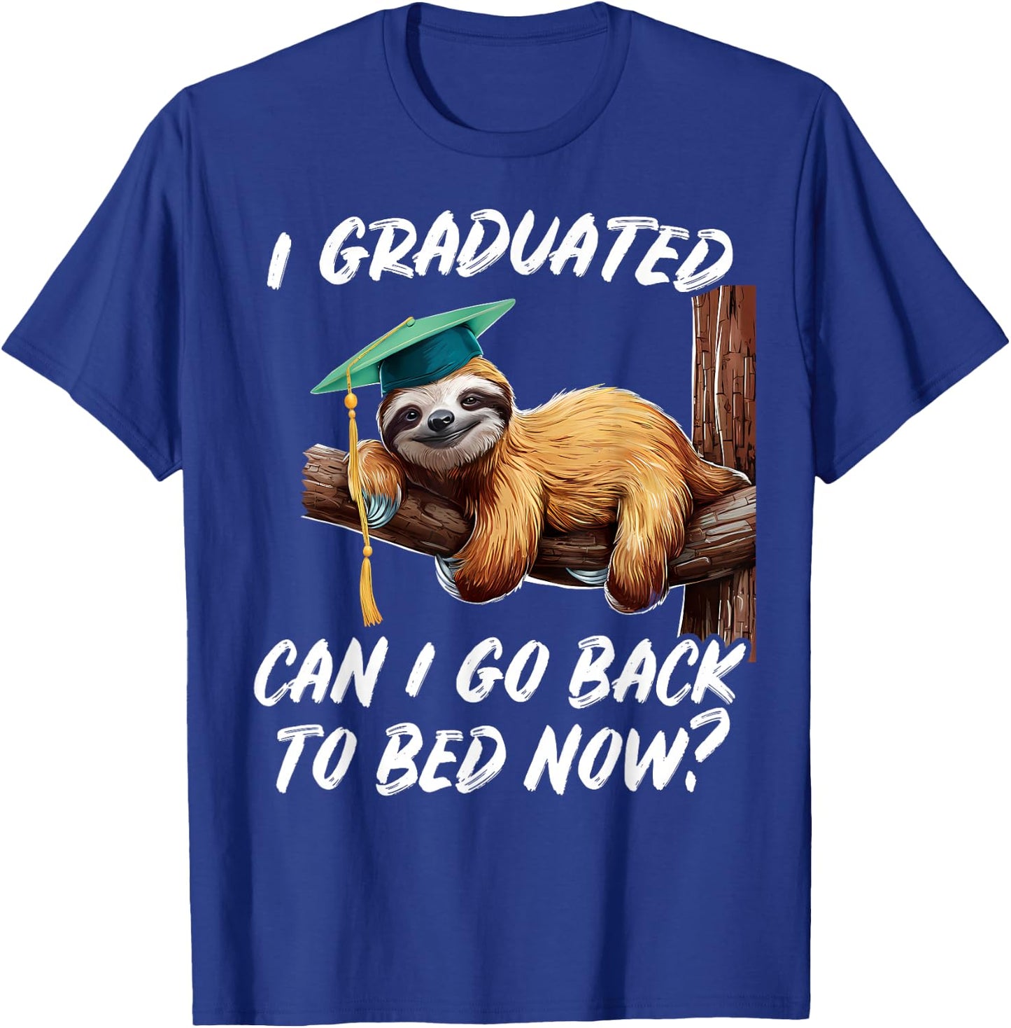 Funny Sloth Go to Bed Graduation Senior Gift: & T-Shirt - T-Shirt | Royal