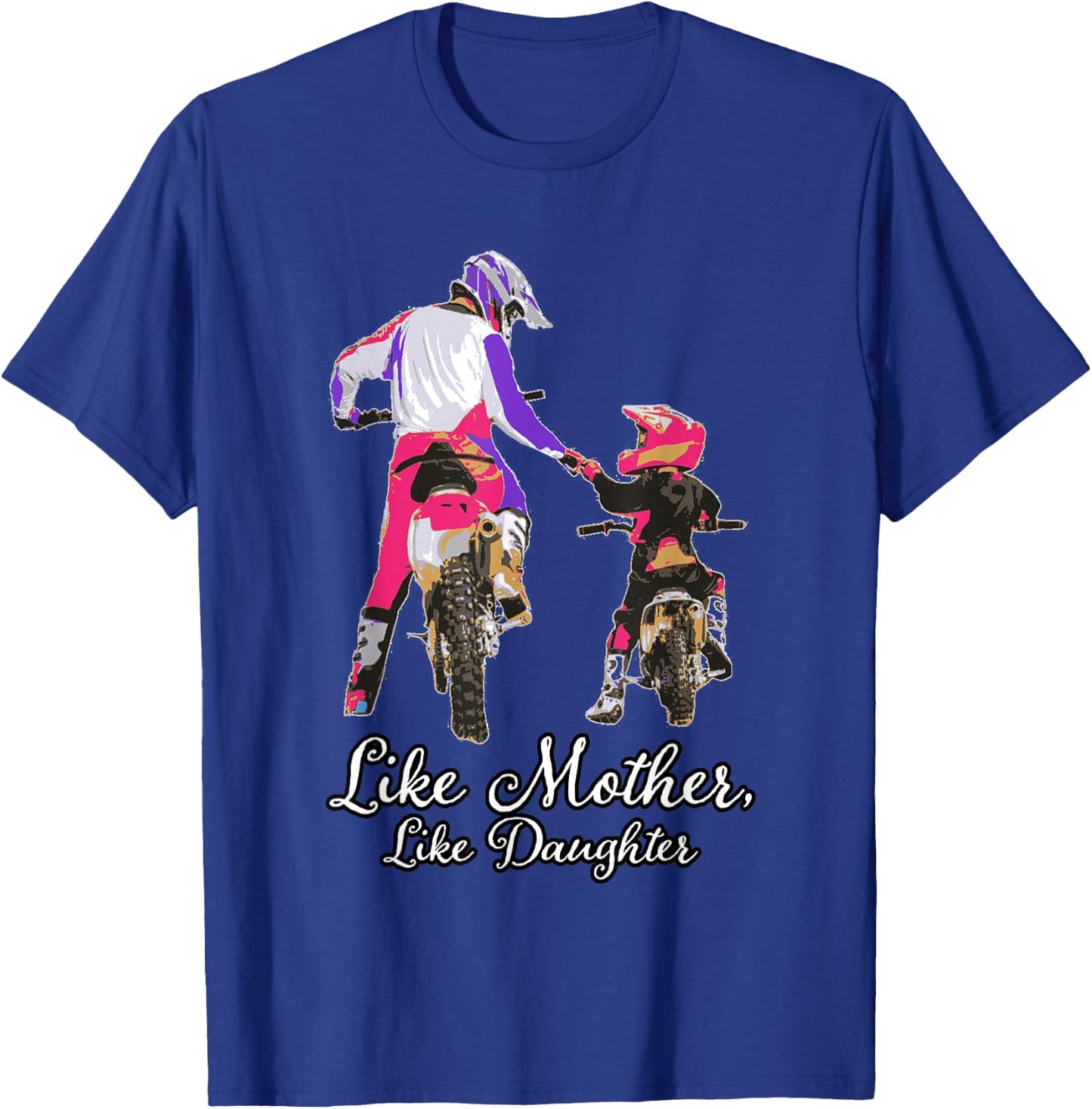 Like mother and daughter, dirt bike, motocross off-roading T-Shirt - T-Shirt | Royal