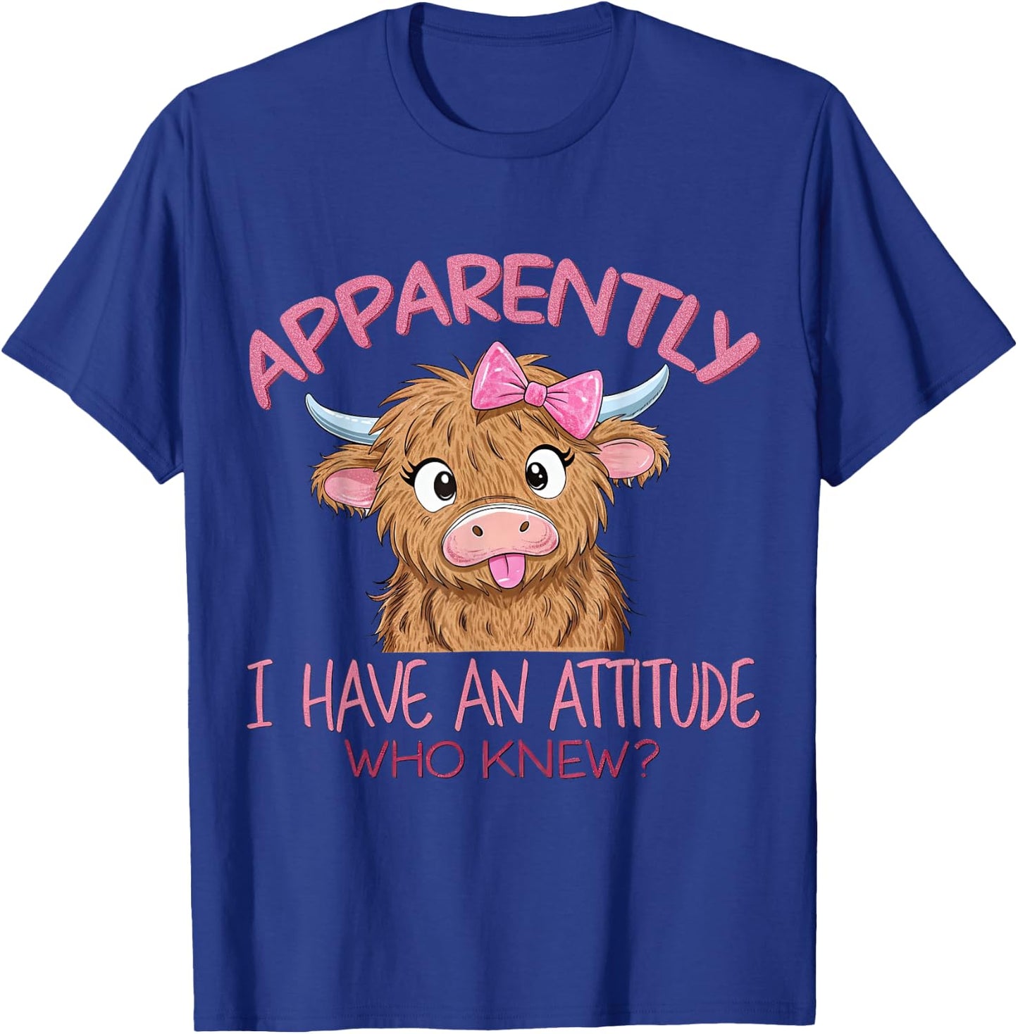 Apparently I Have An Attitude Who Knew Highland Cow Humor T-Shirt - T-Shirt | Royal