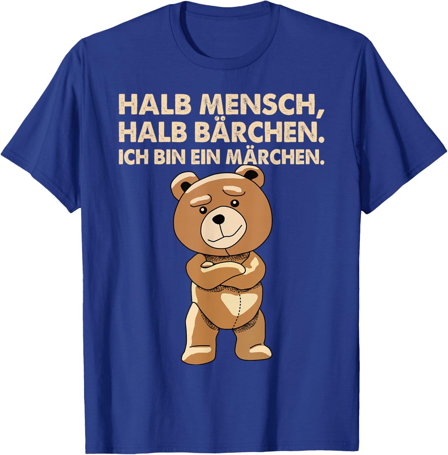 Lustig - Halb Mensch, halb Bärchen. Ich bin ein Märchen T-Shirt - T-Shirt | Royal