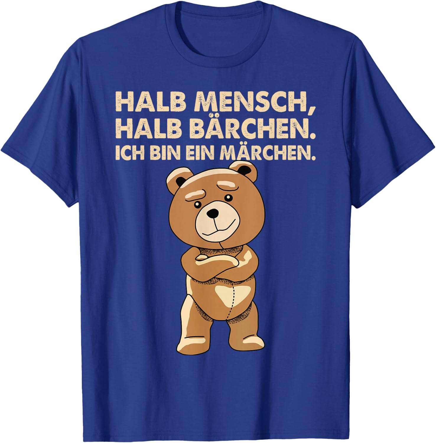 Lustig - Halb Mensch, halb Bärchen. Ich bin ein Märchen T-Shirt - T-Shirt | Royal