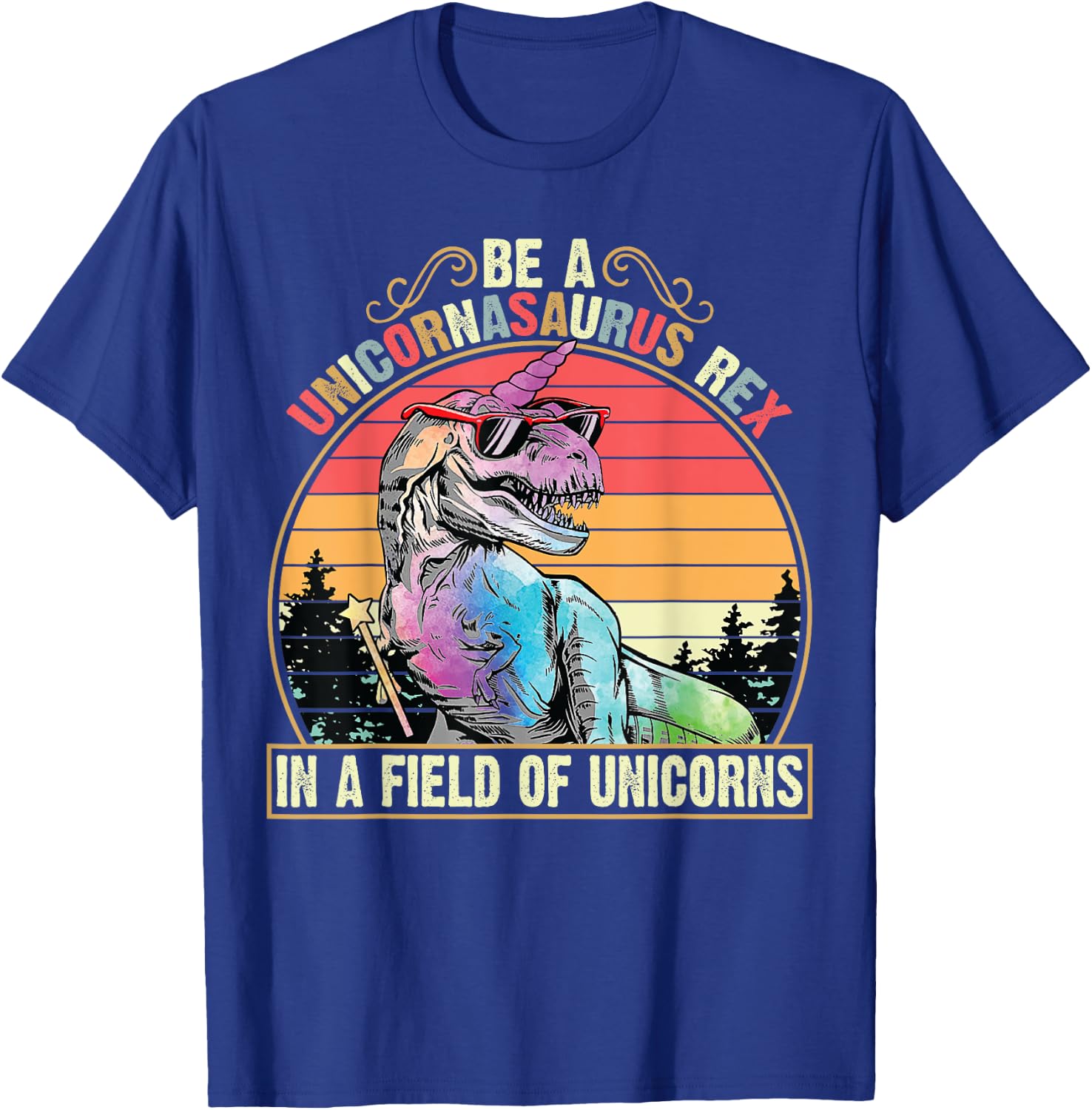 Be A Unicornasaurus Rex In A Field Of Unicorns Funny T-Shirt - T-Shirt | Royal