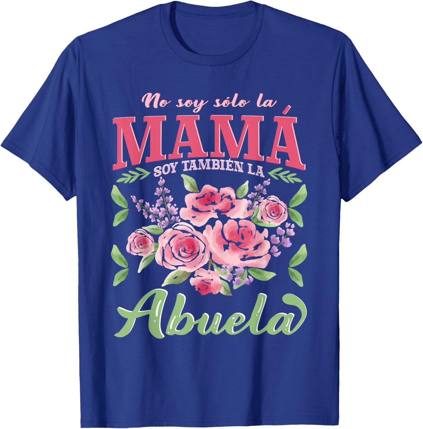 Abuela No Soy Solo La Mamá Abuela Día De La Madre T-Shirt - T-Shirt | Royal