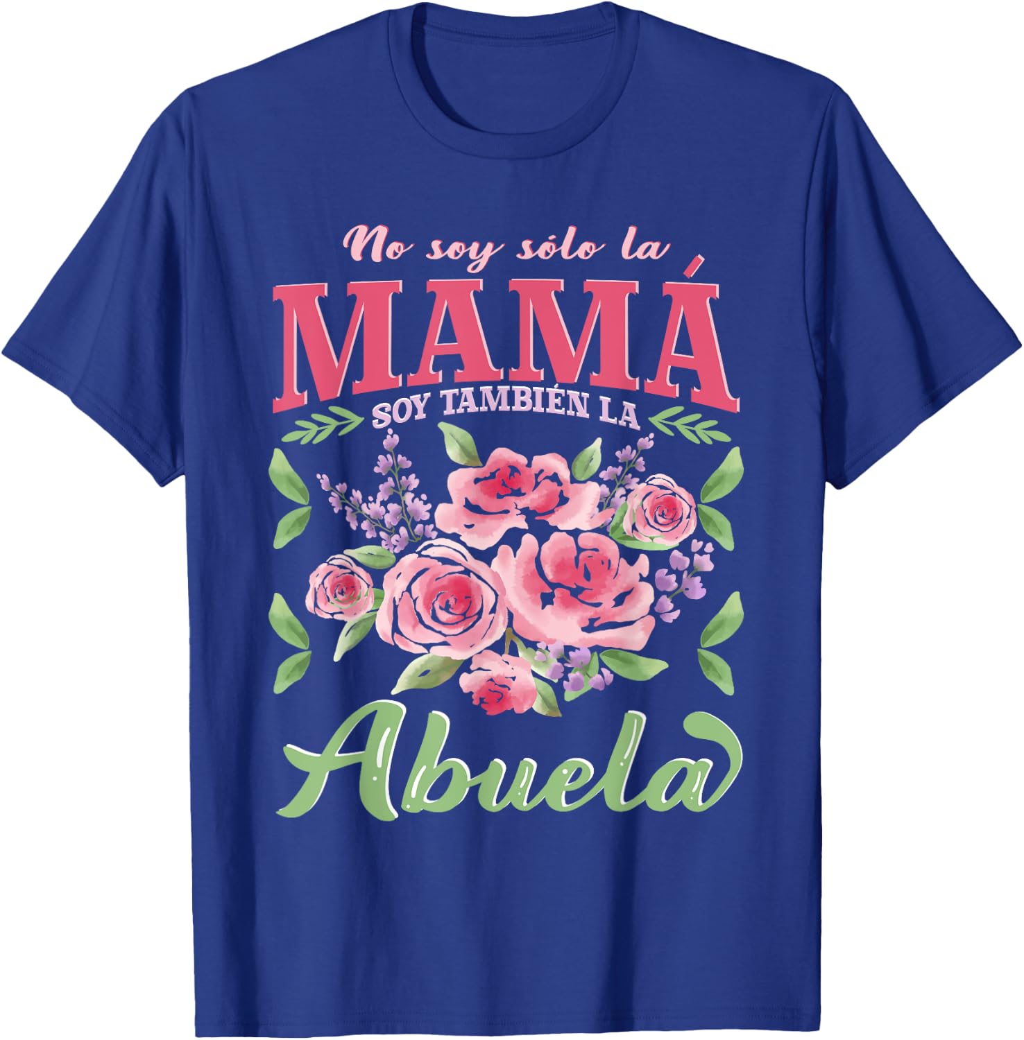 Abuela No Soy Solo La Mamá Abuela Día De La Madre T-Shirt - T-Shirt | Royal