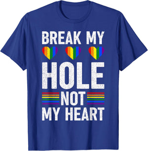 Funny Gay - Break my Hole not my Heart T-Shirt - T-Shirt | Royal