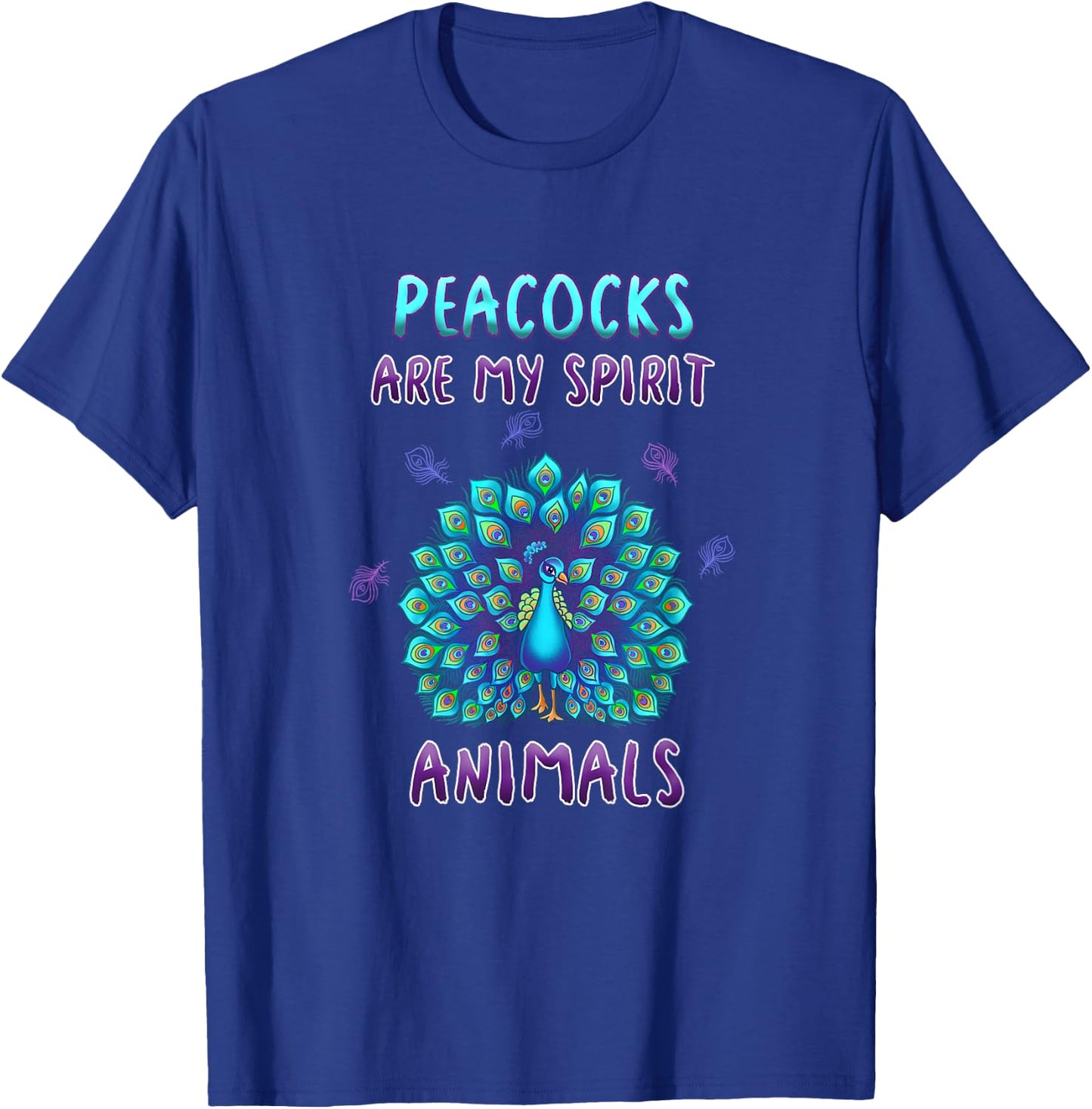 Peacocks Are My Spirit Animals Funny Peacock Lover Quote T-Shirt - T-Shirt | Royal
