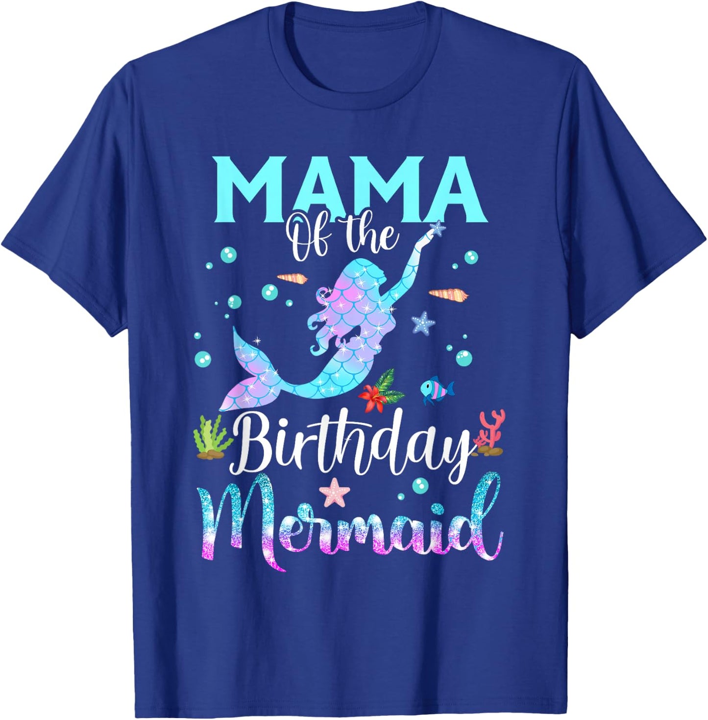 Mama of The Birthday Mermaid Funny Matching Family Party T-Shirt - T-Shirt | Royal