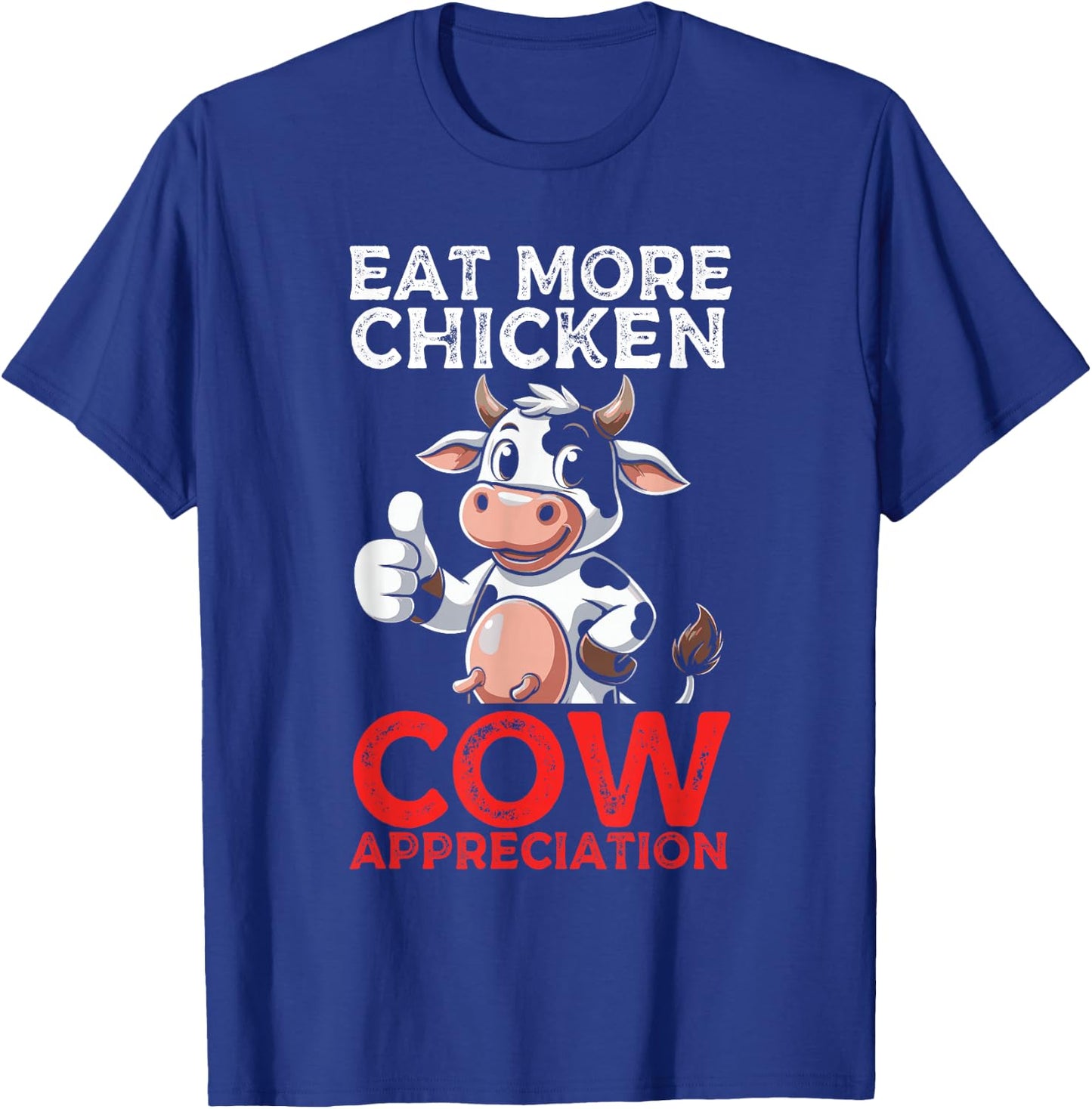 Eat More Chicken Cow Appreciation Dairy Farmer Cow Lover T-Shirt - T-Shirt | Royal