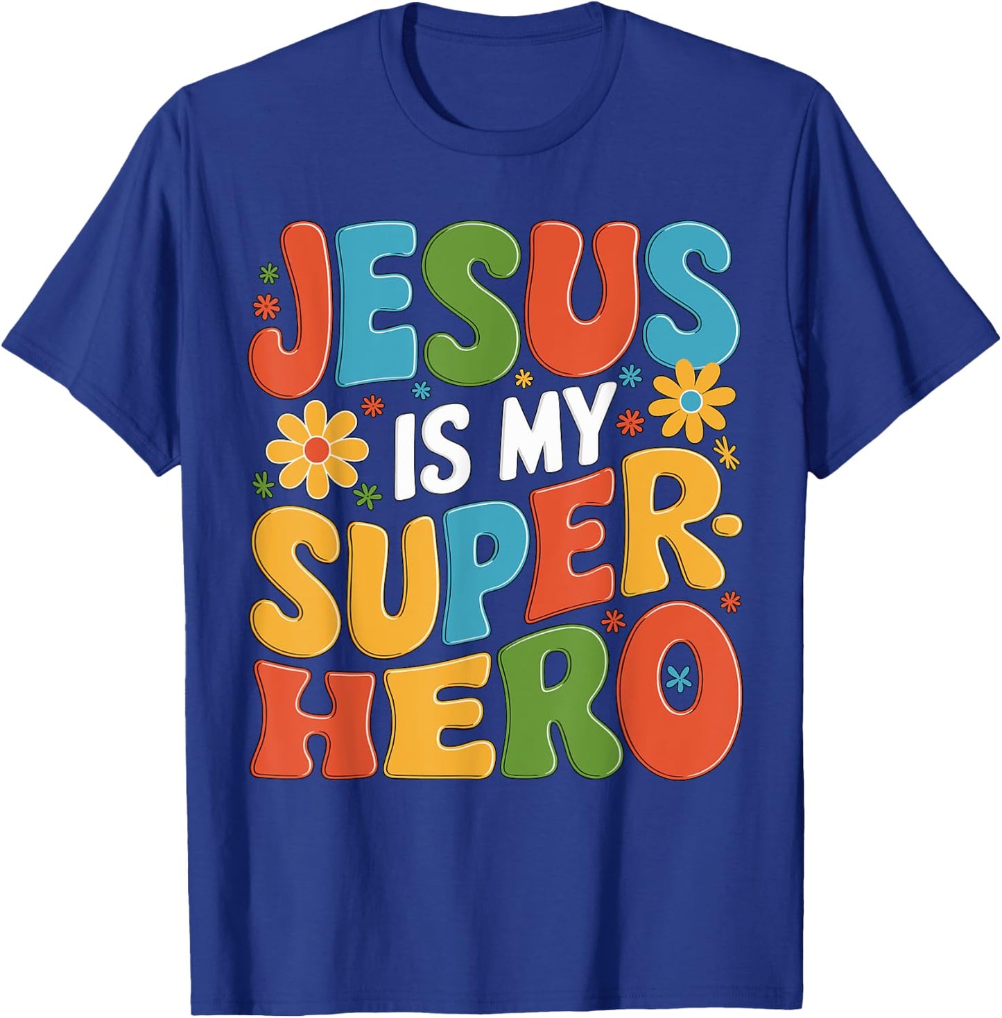 Jesus is my Superhero T-Shirt - T-Shirt | Royal