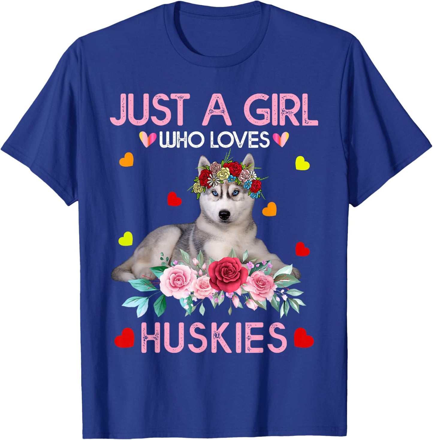 Husky Dog Shirt Just A Girl Who Loves Huskies T-Shirt - T-Shirt | Royal