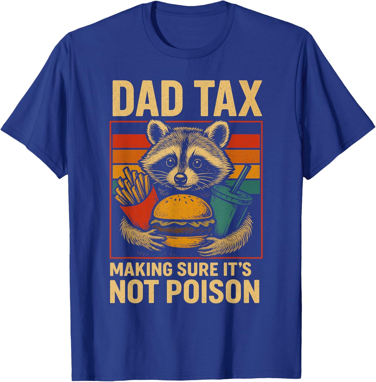Dad Tax Making Sure It's Not Poison Funny Fathers Day T-Shirt - T-Shirt | Royal